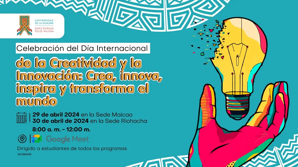 Celebración del Día Internacional de la Creatividad y la Innovación Crea, innova, inspira y transforma el mundo