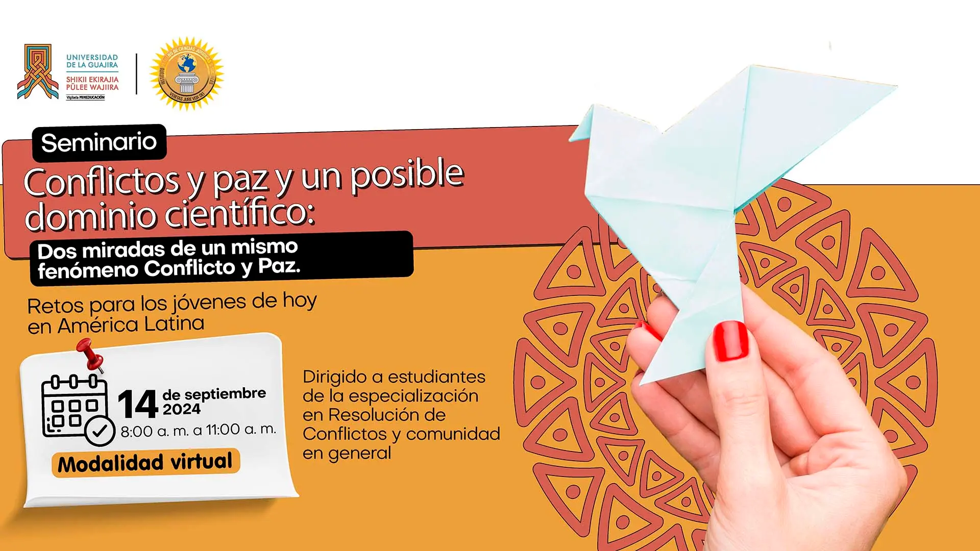 Seminario: Conflictos y paz, y un posible dominio científico: Dos miradas de un mismo fenómeno-Conflicto y Paz. Retos para los jóvenes de hoy en América Latina.