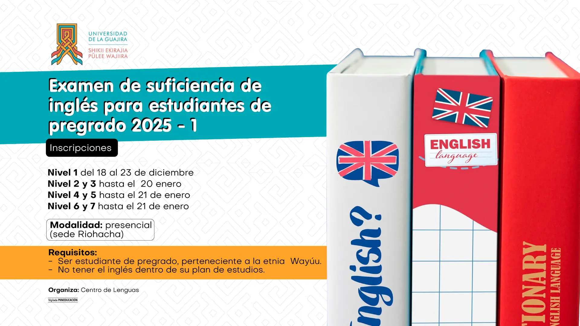 Anuncio de un examen de suficiencia de inglés para estudiantes de pregrado de la etnia Wayuu. El cartel, con la imagen de tres libros de texto en inglés, informa que las inscripciones son entre diciembre de 2024 y enero de 2025, y el examen será presencial en la sede de Riohacha.