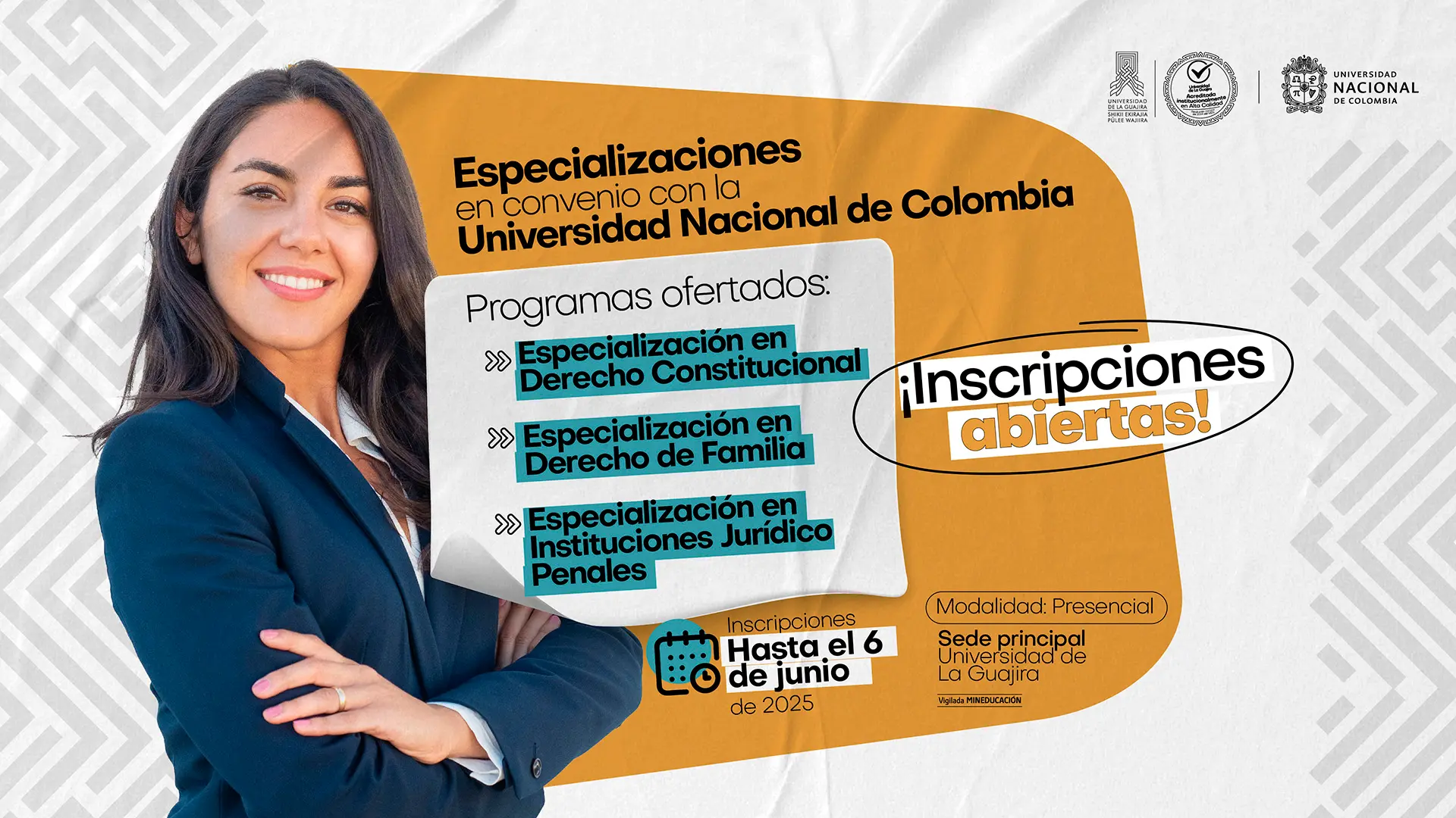 El cartel publicitario anuncia "Inscripciones abiertas" para "Especializaciones en convenio con la Universidad Nacional de Colombia". Una mujer sonriente con un traje formal está en el lado izquierdo. El texto menciona tres programas ofrecidos: Especialización en Derecho Constitucional, en Derecho de Familia y en Instituciones Jurídico Penales. Las inscripciones son hasta el 6 de junio de 2025. La modalidad es presencial y la sede principal es la Universidad de La Guajira. Los logotipos de las instituciones están en la esquina superior derecha.