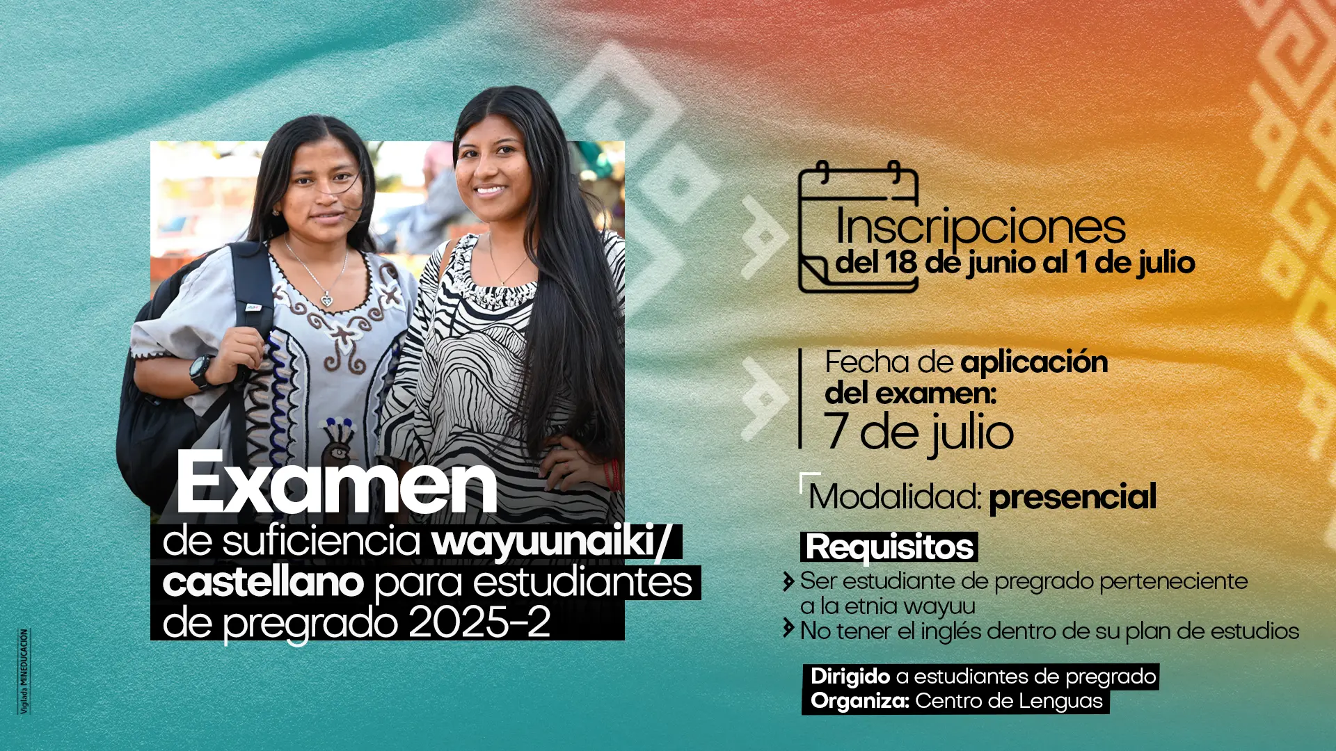 Anuncio de un examen de suficiencia en wayuunaiki y castellano para estudiantes de pregrado de la etnia wayuu. El cartel, con la imagen de dos mujeres sonriendo, detalla que las inscripciones son del 18 de junio al 1 de julio y la prueba se realizará el 7 de julio en modalidad presencial.