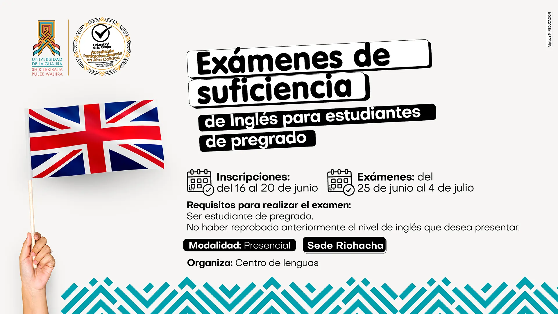 Anuncio de exámenes de suficiencia de inglés para estudiantes de pregrado. El cartel, que muestra una mano sosteniendo la bandera del Reino Unido, informa que las inscripciones son del 16 al 20 de junio y las pruebas se realizarán del 25 de junio al 4 de julio en la sede de Riohacha.