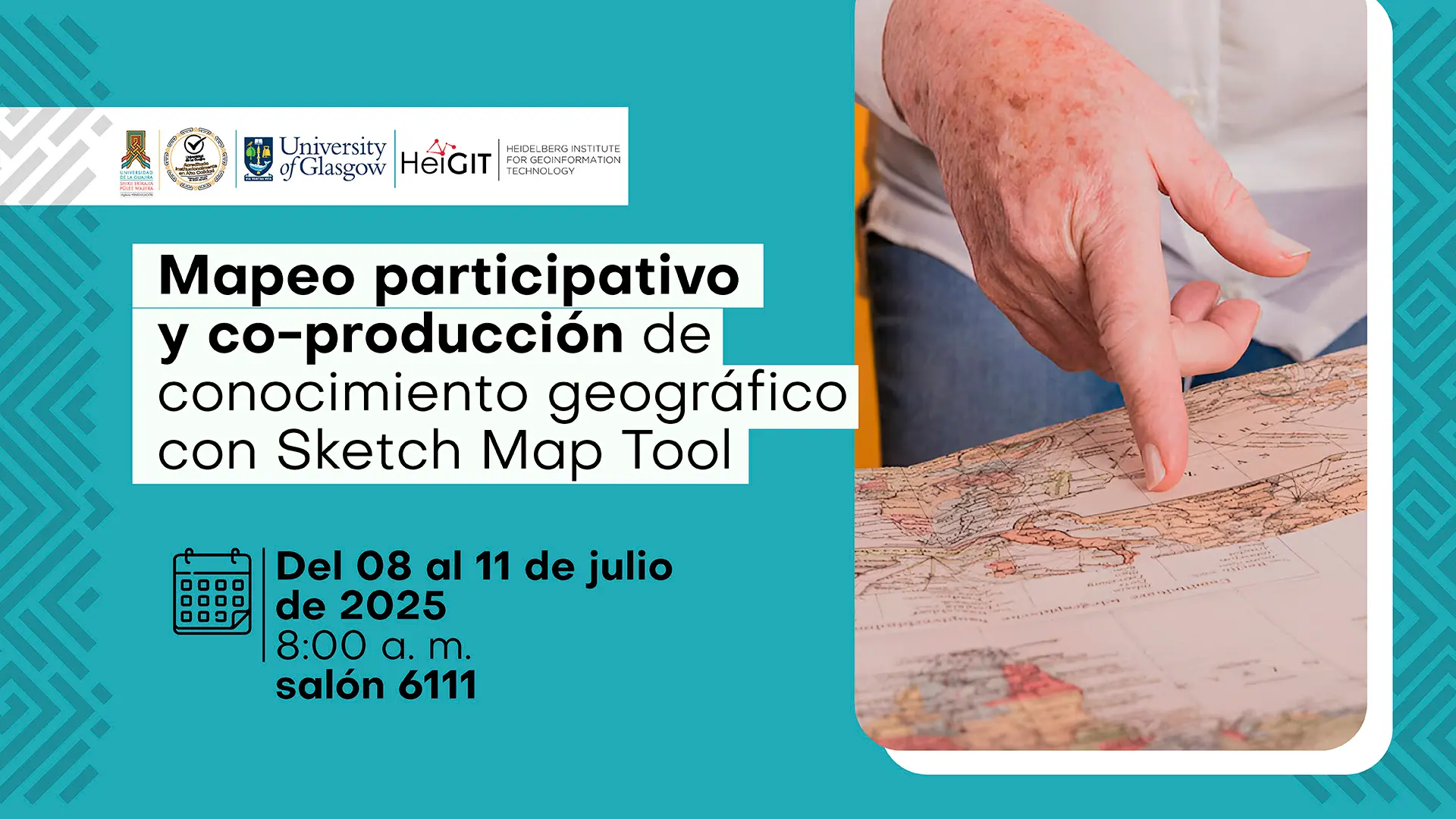 Afiche de un evento titulado "Mapeo participativo y co-producción de conocimiento geográfico con Sketch Map Tool". El evento se realizará del 08 al 11 de julio de 2025, a las 8:00 a.m. en el salón 6111. La imagen principal del afiche muestra una mano señalando un mapa, lo que es relevante para la temática. El evento es una colaboración entre la Universidad de La Guajira, la University of Glasgow y el Heidelberg Institute for Geoinformation Technology (HeiGIT).