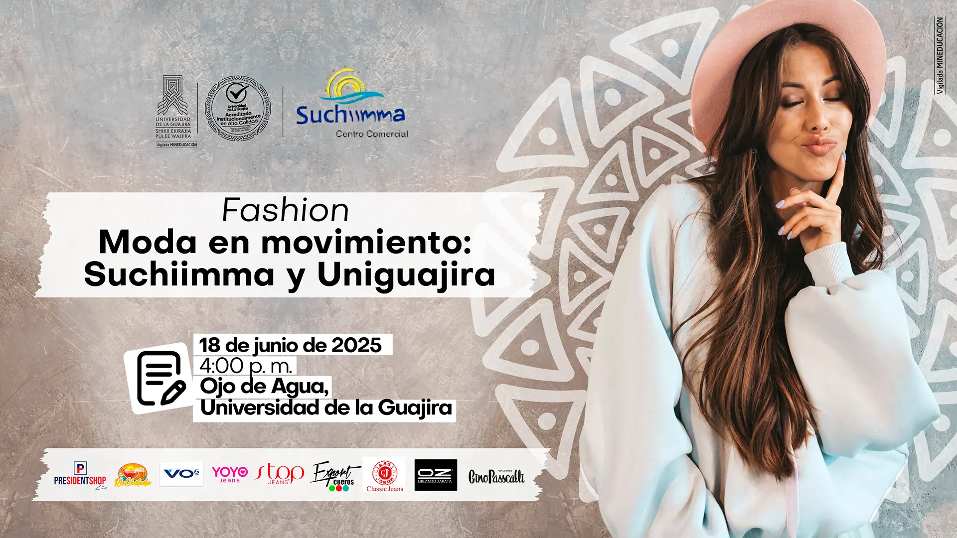 Afiche para el evento de moda "Fashion: Moda en movimiento: Suchiimma y Uniguajira". La imagen principal muestra a una mujer con ropa de moda y un sombrero, posando. Los detalles del evento son: Fecha: 18 de junio de 2025. Hora: 4:00 p.m. Lugar: Ojo de Agua, Universidad de La Guajira. El evento es una colaboración entre la Universidad de La Guajira, el centro comercial Suchiimma y varias marcas de ropa, cuyos logos aparecen en la parte inferior del afiche.