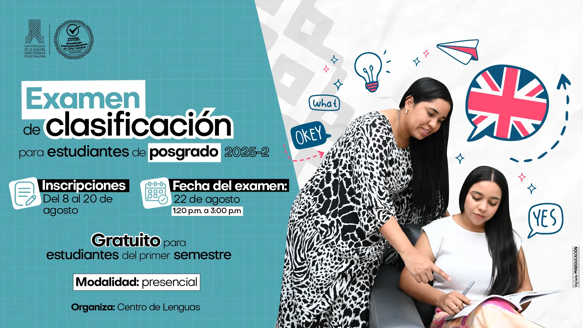 Anuncio del examen de clasificación de inglés para estudiantes de posgrado 2025-2 de la Universidad de La Guajira. El diseño tiene un fondo azul con ilustraciones relacionadas al idioma inglés, como globos de diálogo con palabras en inglés, una bombilla y la bandera del Reino Unido. En la parte derecha, se observa a una docente de pie señalando un libro que sostiene una estudiante sentada. El texto indica que las inscripciones son del 8 al 20 de agosto, el examen se realizará el 22 de agosto de 1:20 p. m. a 3:00 p. m., es gratuito para estudiantes de primer semestre y se realizará de manera presencial. Organiza el Centro de Lenguas