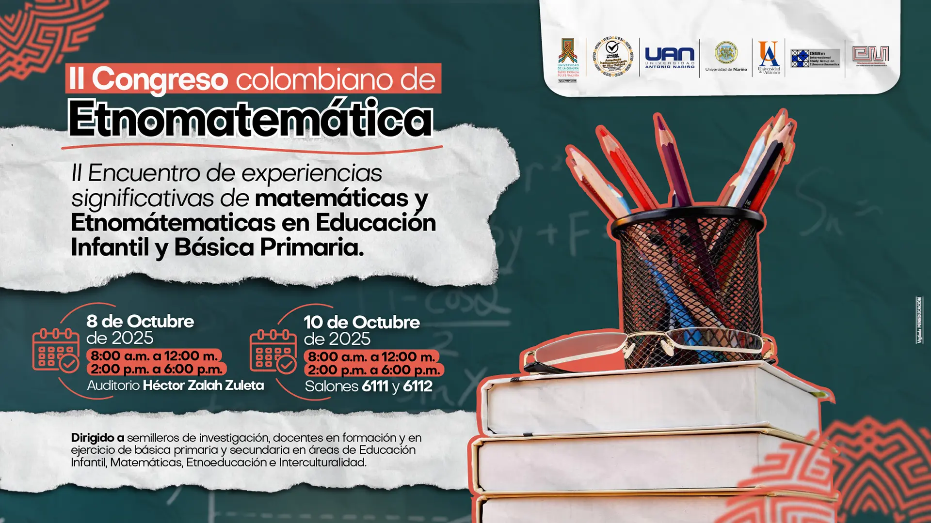 Afiche promocional del II Congreso colombiano de Etnomatemática con el subtítulo II Encuentro de experiencias significativas de matemáticas y etnomatemáticas en Educación Infantil y Básica Primaria. El diseño tiene fondo verde oscuro con motivos gráficos rojos y blancos. A la derecha se observa un portalápices metálico con varios lápices de colores, junto a una pila de libros sobre la que descansan unas gafas. En la parte central se anuncian las fechas: 8 de octubre de 2025, en el Auditorio Héctor Salah Zuleta, y 10 de octubre de 2025, en los salones 6111 y 6112. Ambos días con horario de 8:00 a.m. a 12:00 m. y 2:00 p.m. a 6:00 p.m.