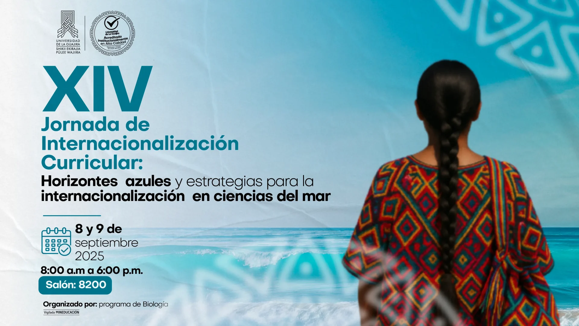 Afiche promocional de la XIV Jornada de Internacionalización Curricular de la Universidad de La Guajira,Horizontes azules y estrategias para la internacionalización en ciencias del mar. El evento se realizará el 8 y 9 de septiembre de 2025 de 8:00 a.m. a 6:00 p.m. en el salón 8200. En la imagen se observa a una persona de espaldas, con una trenza larga y vestimenta colorida de patrones geométricos, frente a un mar azul bajo un cielo despejado. Organizado por el programa de Biología y el grupo de investigación BIEMARC