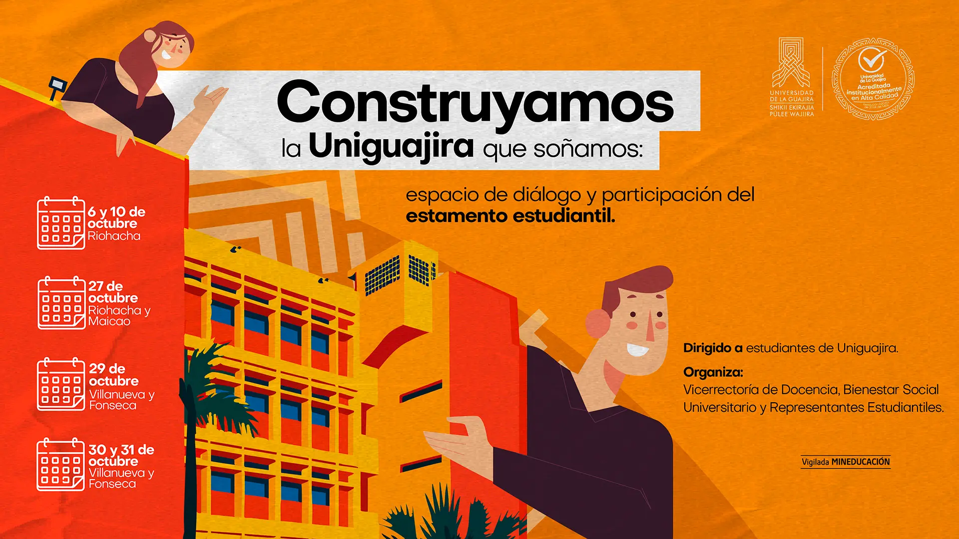 Afiche institucional de la Universidad de La Guajira con fondo naranja y tonos cálidos. En el centro se lee el mensaje principal: “Construyamos la Uniguajira que soñamos: espacio de diálogo y participación del estamento estudiantil.” A la izquierda aparecen íconos de calendario con las fechas y lugares de los encuentros: 6 y 10 de octubre en Riohacha; 27 de octubre en Riohacha y Maicao; 29 de octubre en Villanueva y Fonseca; y 30 y 31 de octubre en Villanueva y Fonseca. El diseño incluye ilustraciones de dos personas jóvenes sobre un edificio amarillo y rojo que representa la universidad, junto con los logotipos institucionales de Uniguajira y el sello de acreditación en alta calidad.