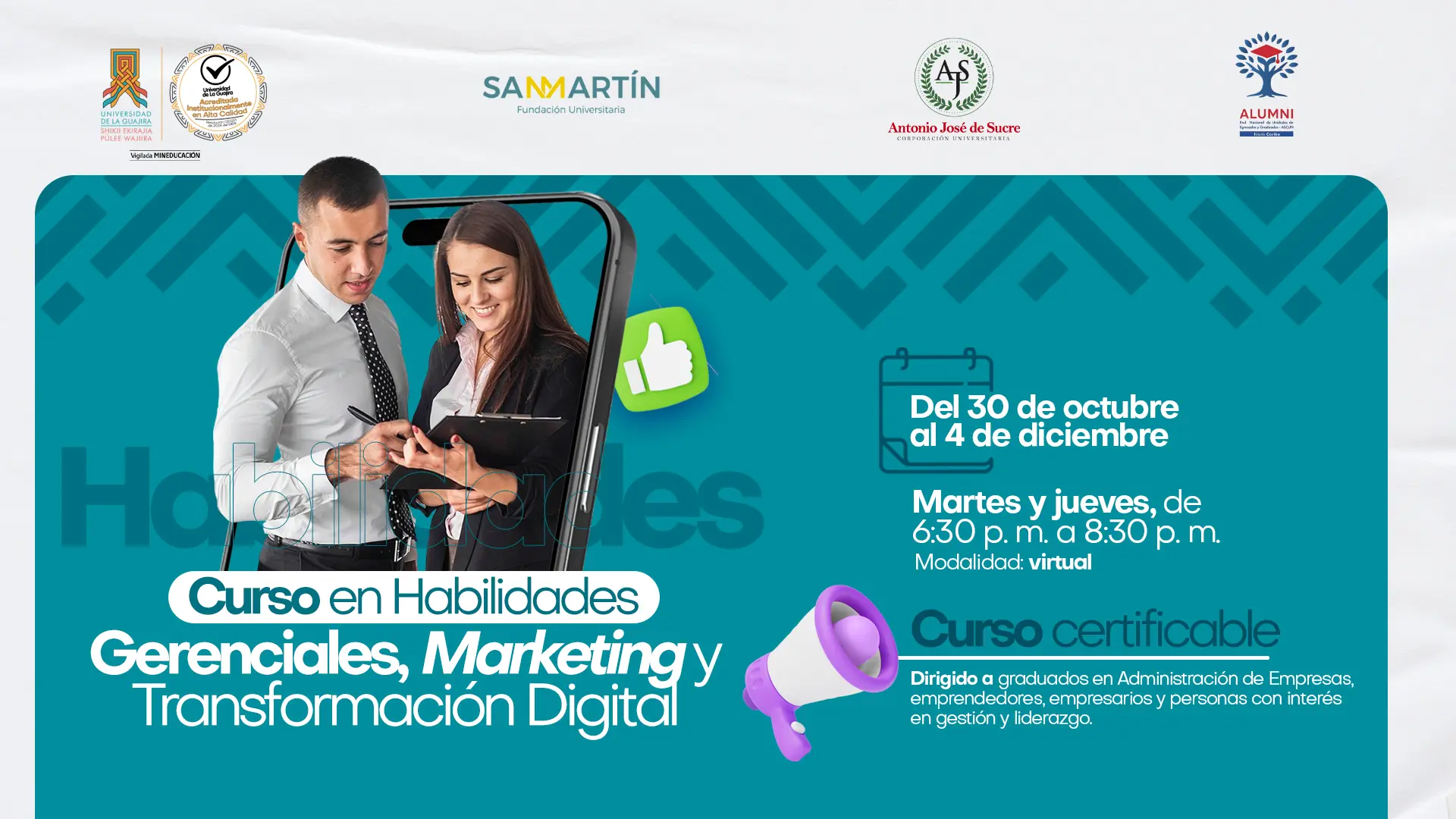 Afiche promocional del “Curso en Habilidades Gerenciales, Marketing y Transformación Digital”. Indica que se desarrollará del 30 de octubre al 4 de diciembre, los martes y jueves de 6:30 p. m. a 8:30 p. m., en modalidad virtual. Es un curso certificable dirigido a graduados en Administración de Empresas, emprendedores, empresarios y personas interesadas en gestión y liderazgo. Aparecen los logotipos de la Universidad de La Guajira, Fundación Universitaria San Martín, Corporación Universitaria Antonio José de Sucre y Red Alumni Uniguajira. En el diseño se observa a dos personas revisando una tableta y elementos gráficos alusivos a la comunicación digital.