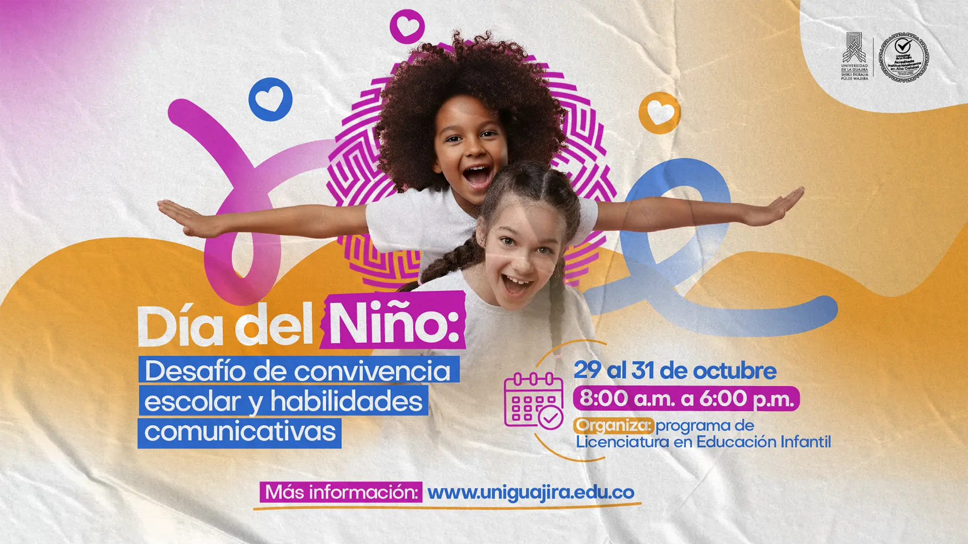 Afiche promocional del evento “Día del Niño: Desafío de convivencia escolar y habilidades comunicativas”, organizado por el programa de Licenciatura en Educación Infantil de la Universidad de La Guajira. En la imagen aparecen dos niños sonrientes, uno con el cabello rizado y otro con trenzas, jugando con los brazos extendidos. El diseño usa colores vivos como naranja, morado, azul y blanco, e incluye íconos de calendario y corazones.