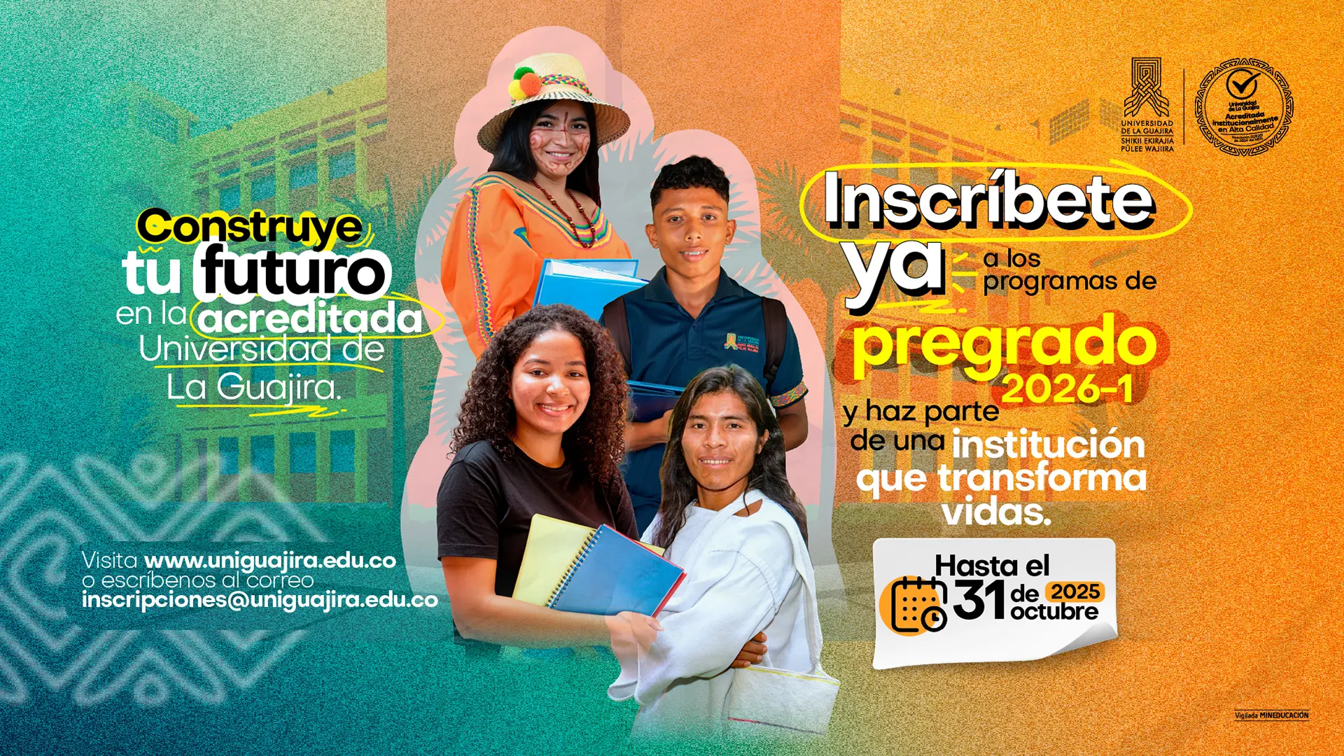 Afiche de la Universidad de La Guajira que invita a inscribirse a programas de pregrado 2026-1, con estudiantes sonrientes y el mensaje: “Construye tu futuro en la acreditada Uniguajira. Inscríbete hasta el 31 de octubre de 2025”.