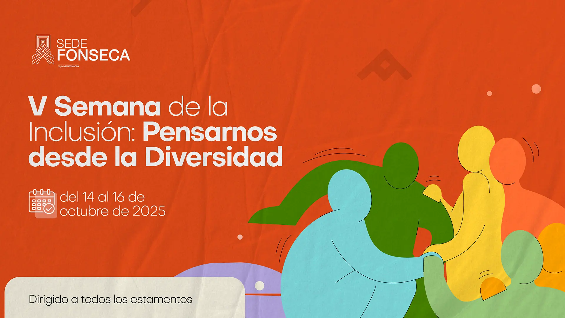 Afiche promocional de la V Semana de la Inclusión: Pensarnos desde la Diversidad de la Universidad de La Guajira, Sede Fonseca. El fondo es de color naranja con figuras humanas de colores verde, azul, amarillo y naranja que representan la unión y la convivencia. Incluye la fecha del evento: del 14 al 16 de octubre de 2025, y el mensaje “Dirigido a todos los estamentos”.
