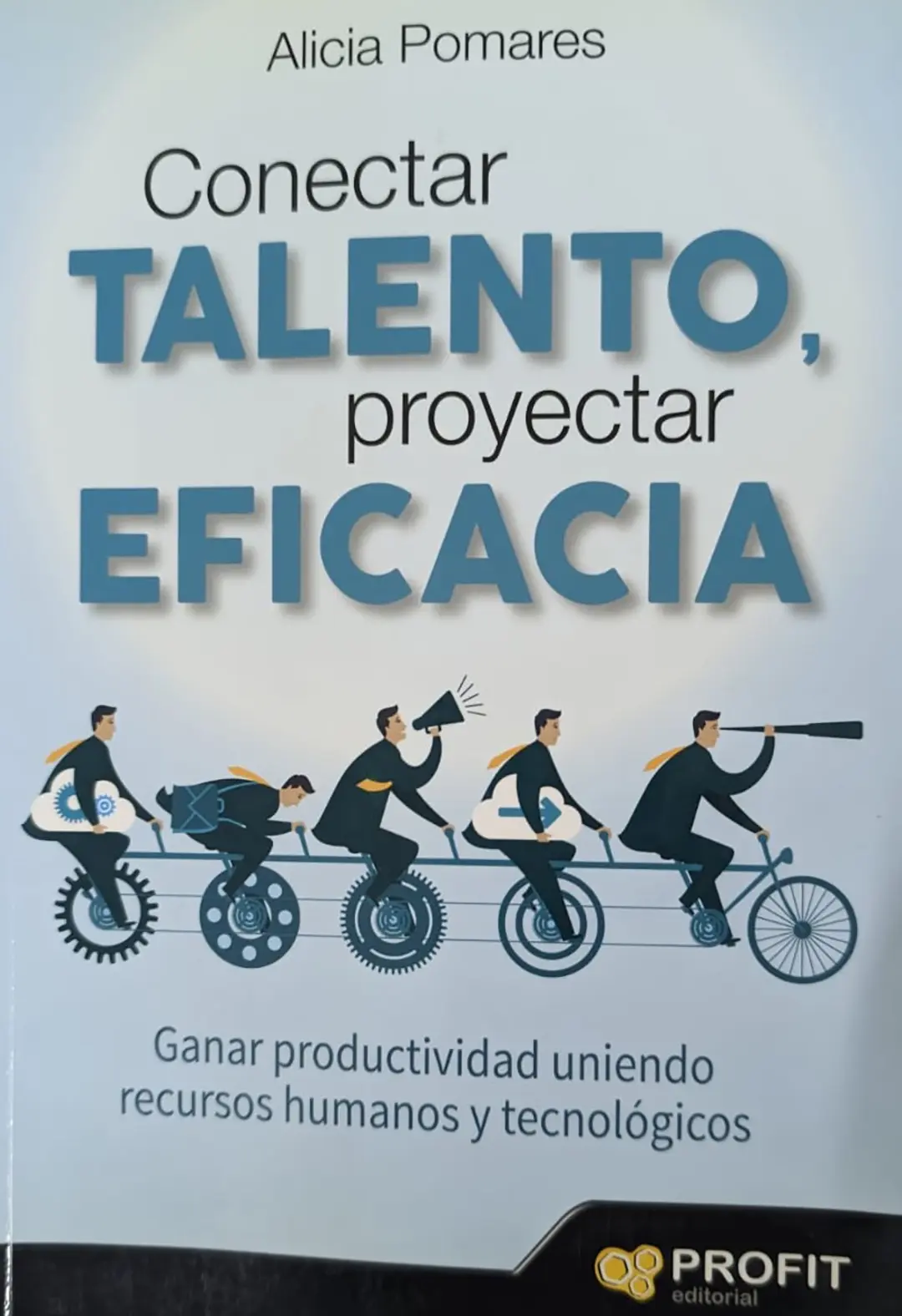 Conectar talento, proyectar eficacia Ganar productividad uniendo recursos humanos y tecnológicos
