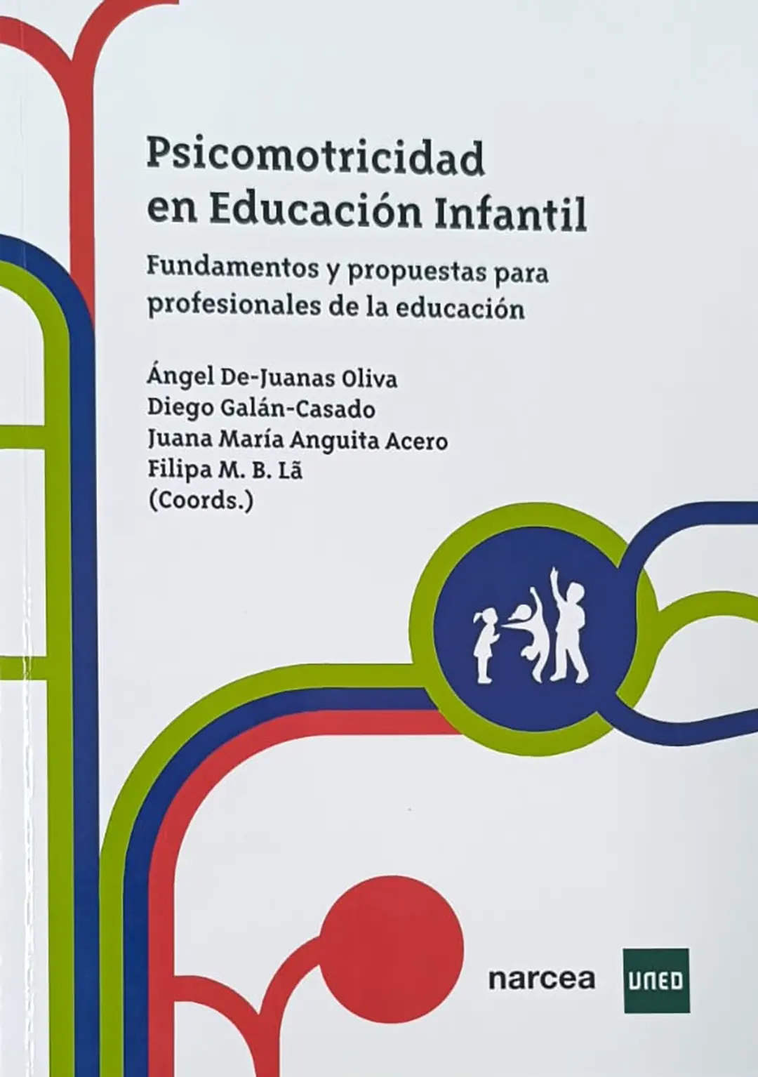 Psicomotricidad en Educación Infantil Fundamentos y propuestas para profesionales de la educación