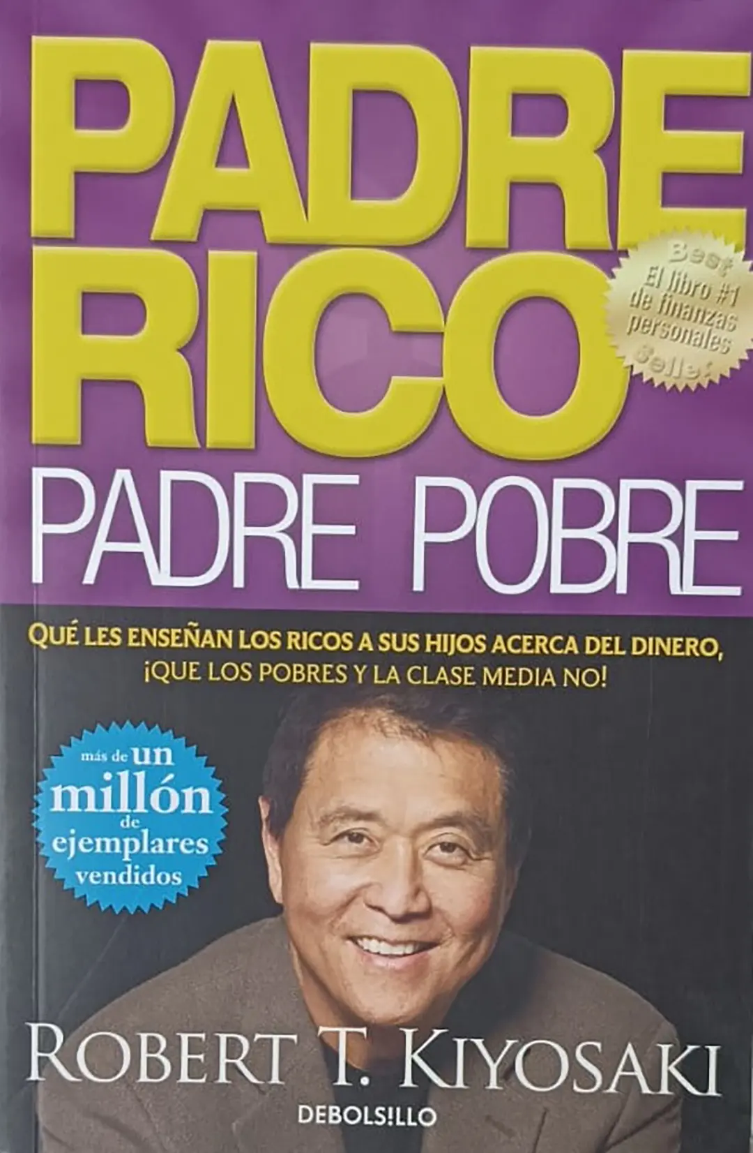 Padre Rico Padre Pobre (Rich Dad Poor Dad) Qué les enseñan los ricos a sus hijos acerca del dinero, ¡que los pobres y la clase media no!