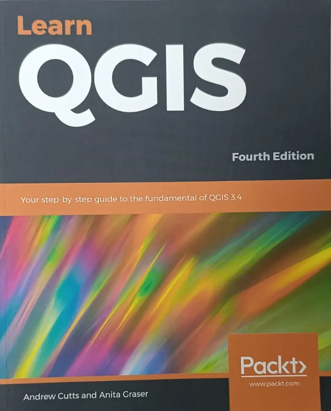 Learn QGIS Your step-by-step guide to the fundamental of QGIS 3.4 (Fourth Edition)