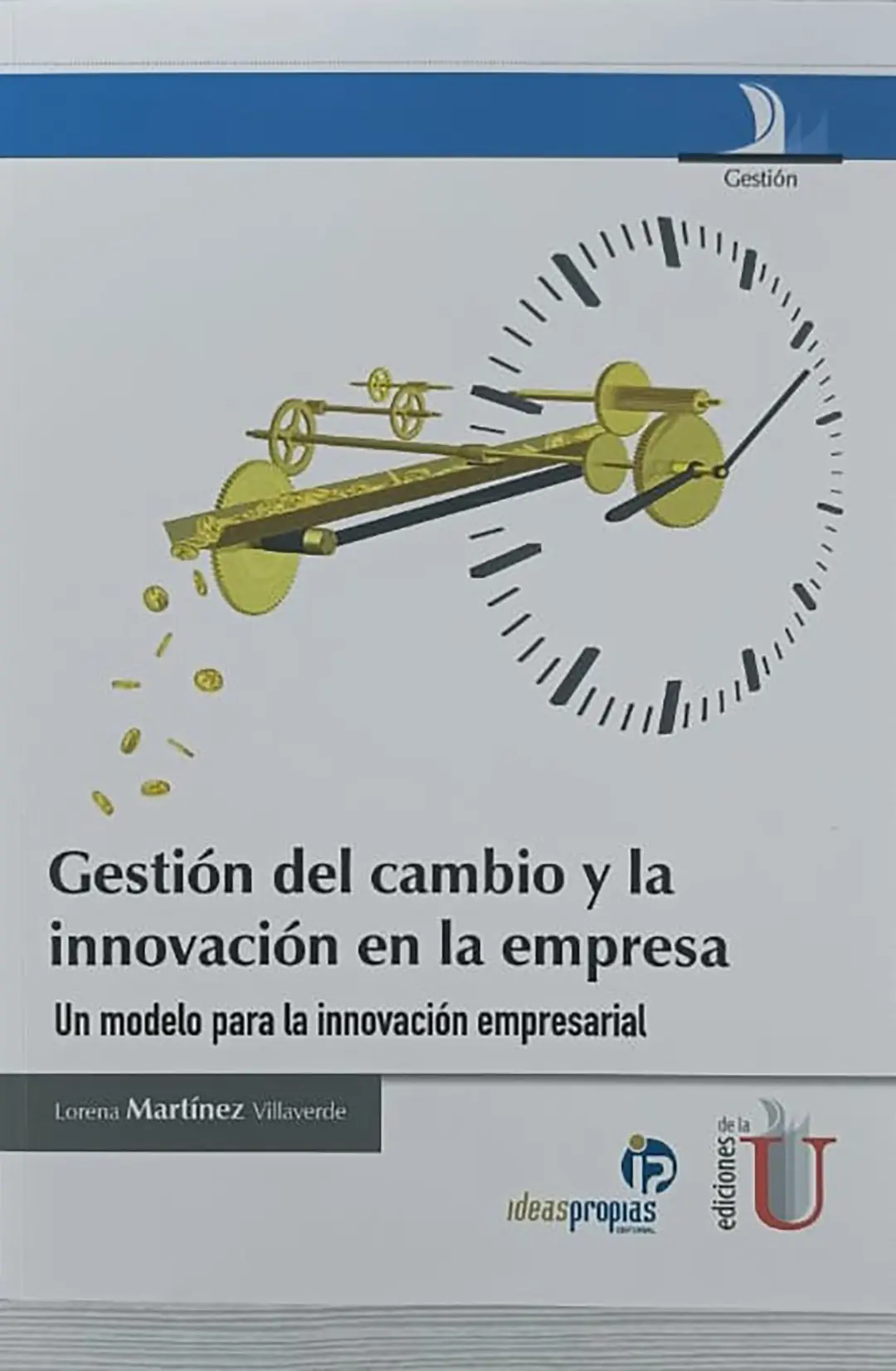 Gestión del cambio y la innovación en la empresa Un modelo para la innovación empresarial