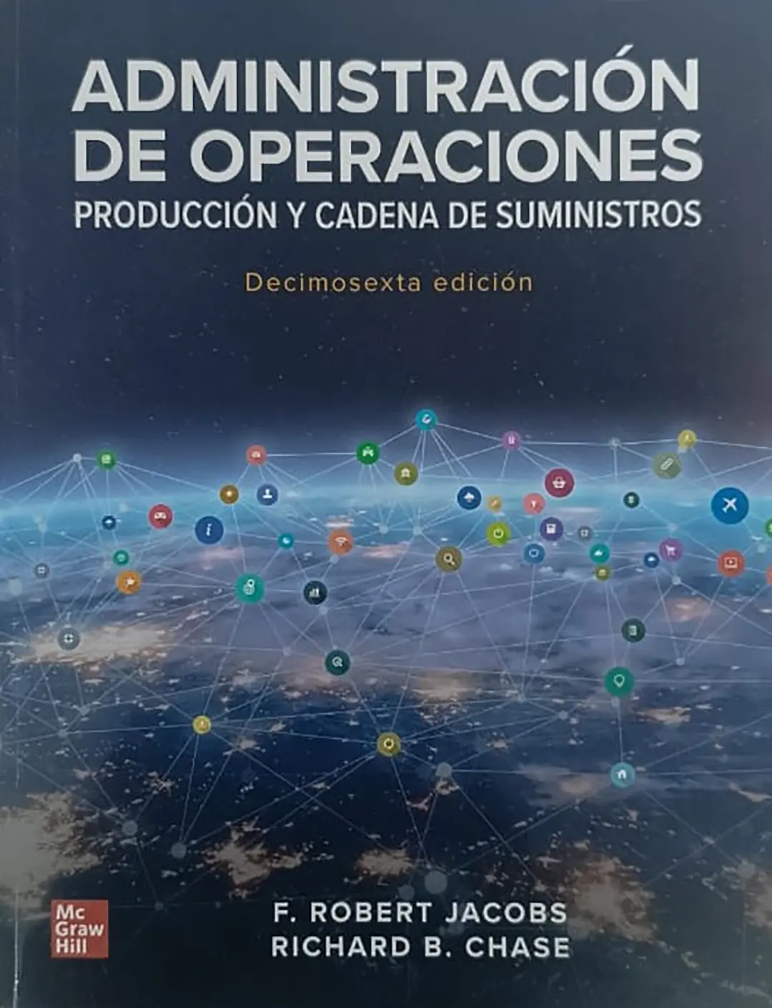 Administración de Operaciones Producción y Cadena de Suministros (Decimoséxta edición)