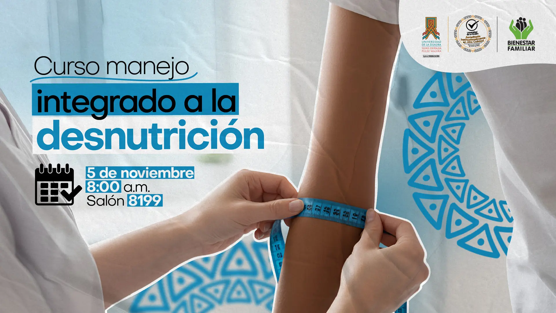 En la imagen se observa a una persona midiendo el brazo de otra con una cinta métrica, simbolizando la evaluación nutricional. El afiche indica que el evento se realizará el 5 de noviembre a las 8:00 a.m. en el salón 8199. En la parte superior aparecen los logotipos de la Universidad de La Guajira, la Facultad de Ciencias de la Salud y el Instituto Colombiano de Bienestar Familiar.