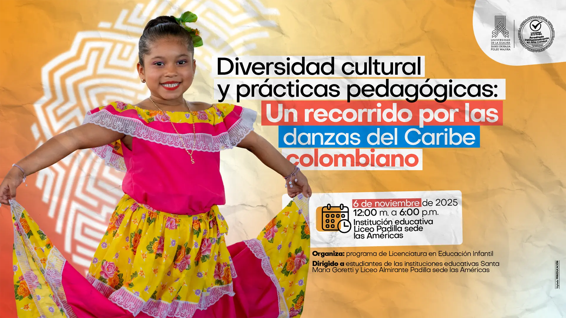 Niña sonriente con traje tradicional del Caribe colombiano en colores fucsia y amarillo, posando en actitud de baile. A su lado, el afiche anuncia la actividad “Diversidad cultural y prácticas pedagógicas: Un recorrido por las danzas del Caribe colombiano”, organizada por la Universidad de La Guajira para el 6 de noviembre de 2025.