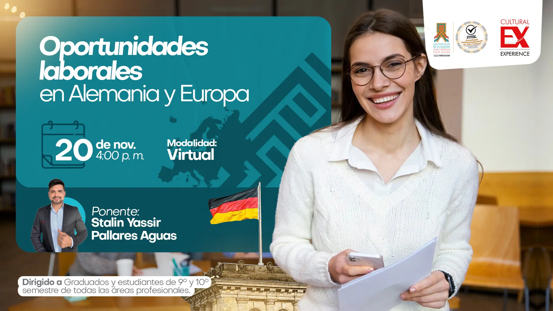 Imagen promocional del evento “Oportunidades laborales en Alemania y Europa”. A la izquierda se ve un recuadro azul con la información del evento: fecha 20 de noviembre, 4:00 p. m., modalidad virtual y el nombre del ponente Stalin Yassir Pallares Aguas. Al centro aparece un mapa de Europa y la bandera de Alemania. A la derecha, una joven estudiante sonríe mientras sostiene documentos. En la parte superior se muestran los logos de la Universidad de La Guajira, Alta Calidad y Cultural Experience.