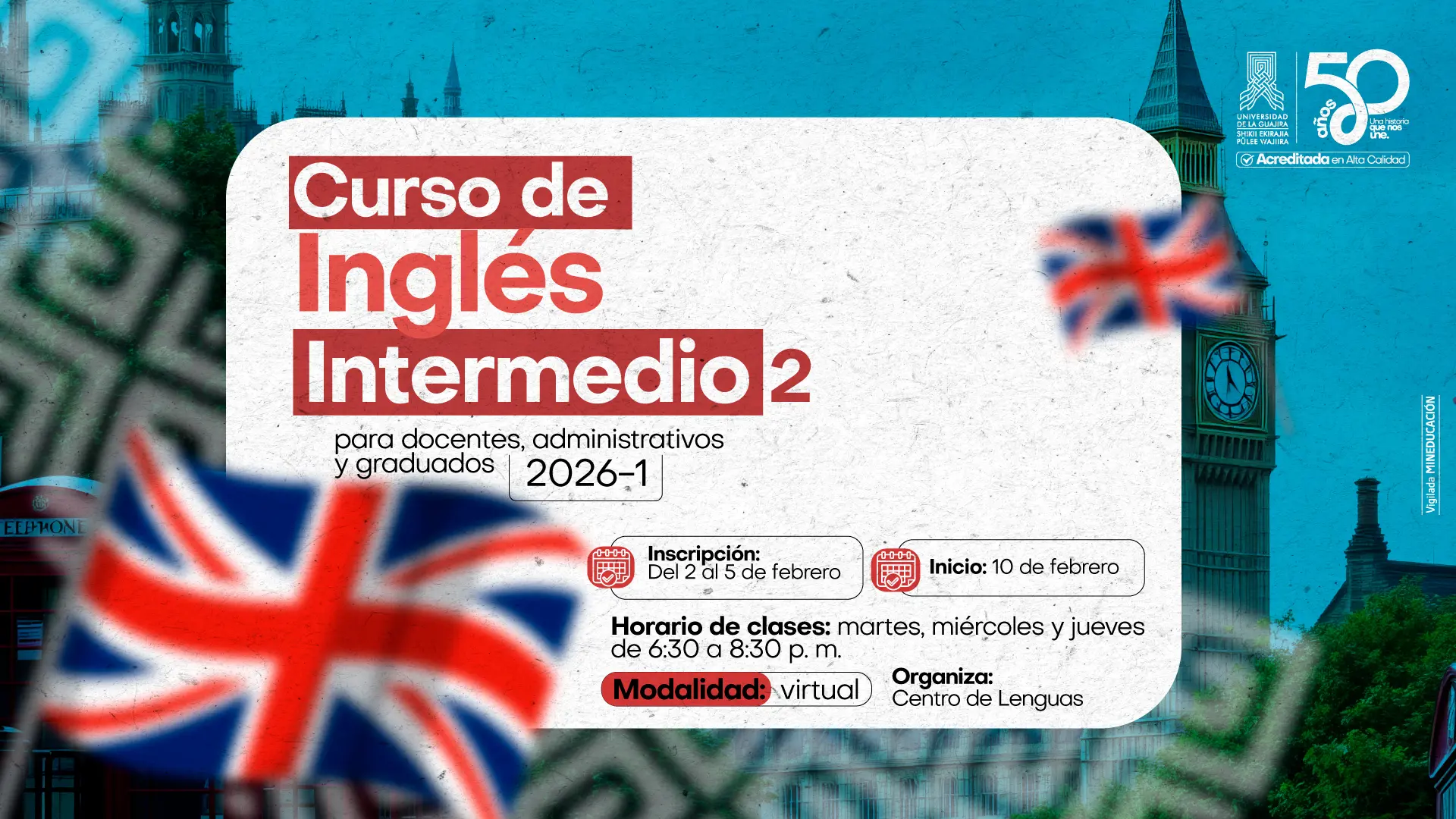 Afiche promocional del Curso de Inglés Intermedio 2 (2026-1) de la Universidad de La Guajira, modalidad virtual, con fechas de inscripción, inicio y horario de clases, sobre un fondo alusivo a Londres y la bandera del Reino Unido.