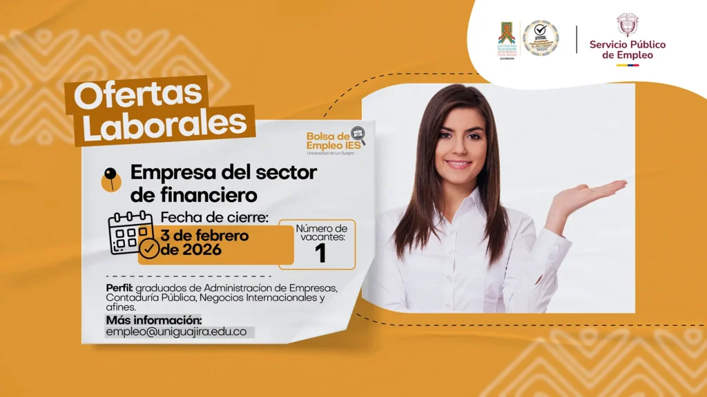 Imagen promocional de oferta laboral del sector financiero, que informa la fecha de cierre (3 de febrero de 2026), número de vacantes disponibles y perfil requerido en áreas administrativas, financieras y comerciales, publicada por la Bolsa de Empleo IES de la Universidad de La Guajira.