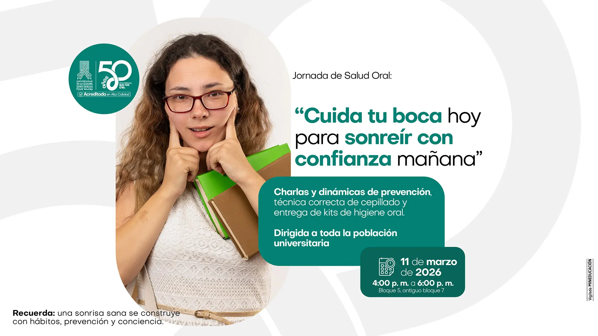 Afiche informativo de jornada de salud oral con imagen de una estudiante sosteniendo libros y señalando su sonrisa. Promueve el cuidado bucal con charlas de prevención y entrega de kits. Se realizará el 11 de marzo de 2026, de 4:00 p.m. a 6:00 p.m., en el Bloque 5.