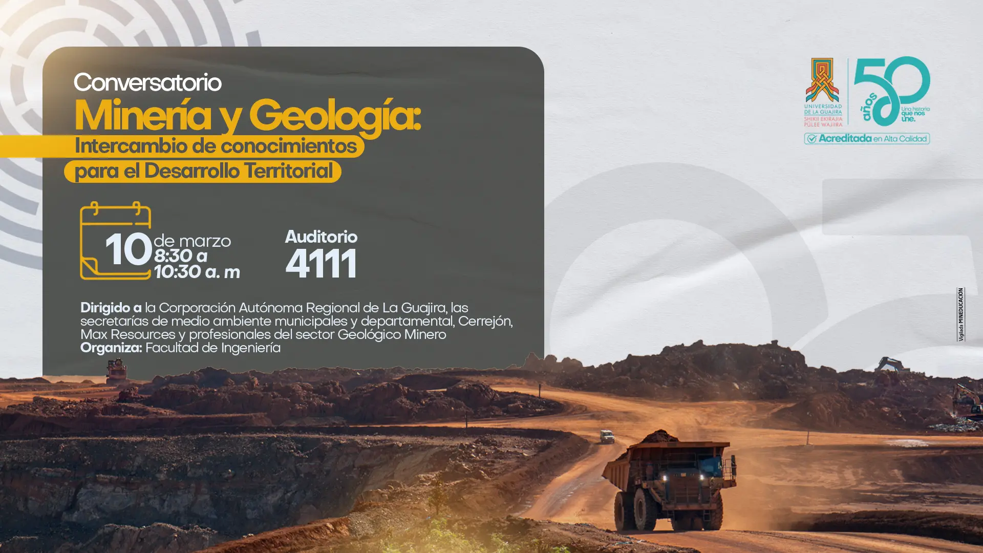 Pieza gráfica de un conversatorio sobre minería y geología organizado por la Facultad de Ingeniería de la Universidad de La Guajira. El evento se realizará el 10 de marzo, de 8:30 a. m. a 10:30 a. m., en el auditorio 4111, y la imagen muestra un paisaje de mina a cielo abierto con camiones mineros en operación.
