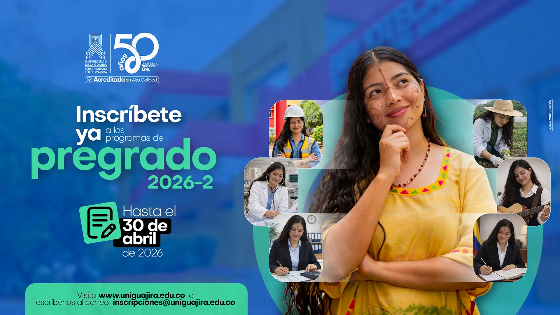 Banner de la Universidad de La Guajira que invita a inscribirse a los programas de pregrado 2026-2 hasta el 30 de abril de 2026. Aparece una joven en primer plano, pensativa y sonriente, rodeada de imágenes de estudiantes en distintas actividades académicas: una en laboratorio, otra en construcción con casco, una en trabajo de campo agrícola, una tocando guitarra y otras estudiando o escribiendo. Incluye información de contacto: inscripciones@uniguajira.edu.co y página web para inscripciones.