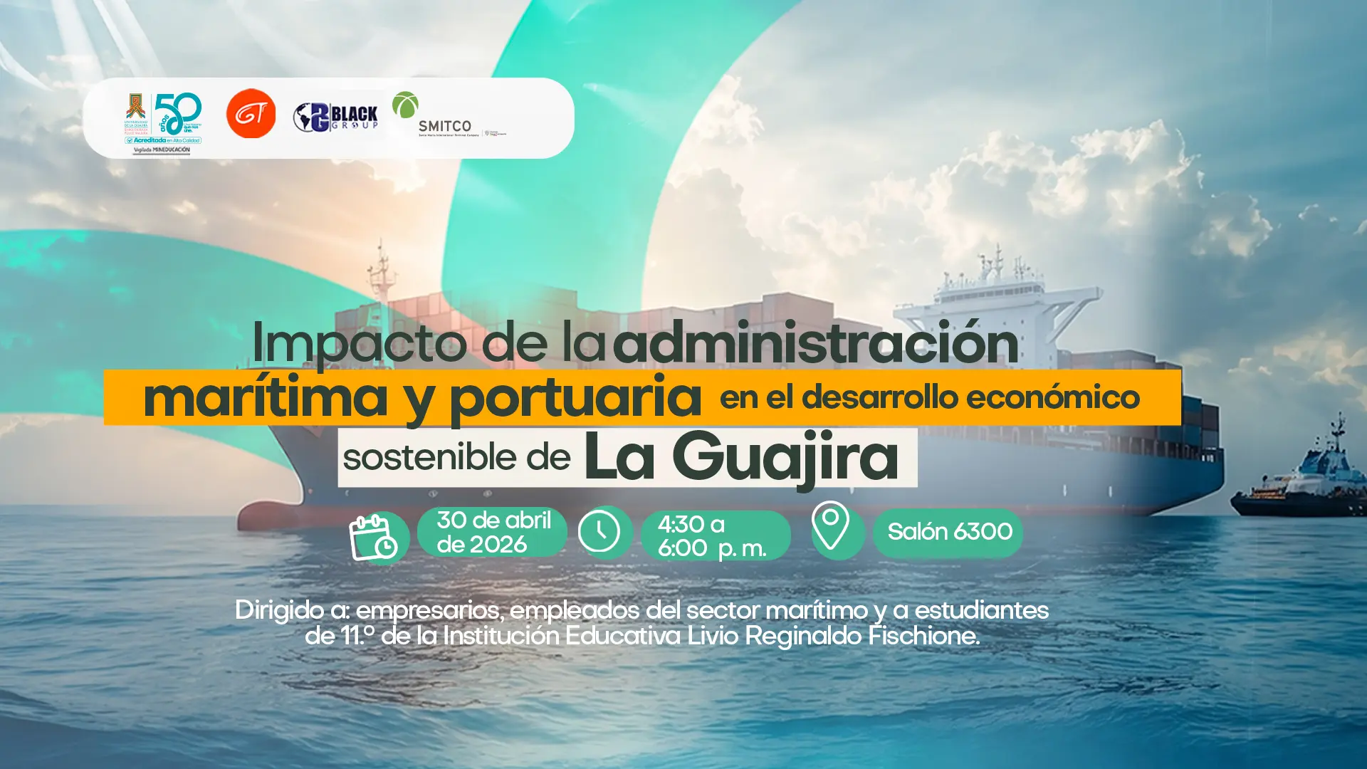 Banner promocional de evento sobre administración marítima y portuaria, con un barco en el mar y el texto “Impacto en el desarrollo económico sostenible de La Guajira”, fecha 30 de abril de 2026, de 4:30 a 6:00 p. m., en el salón 6300.