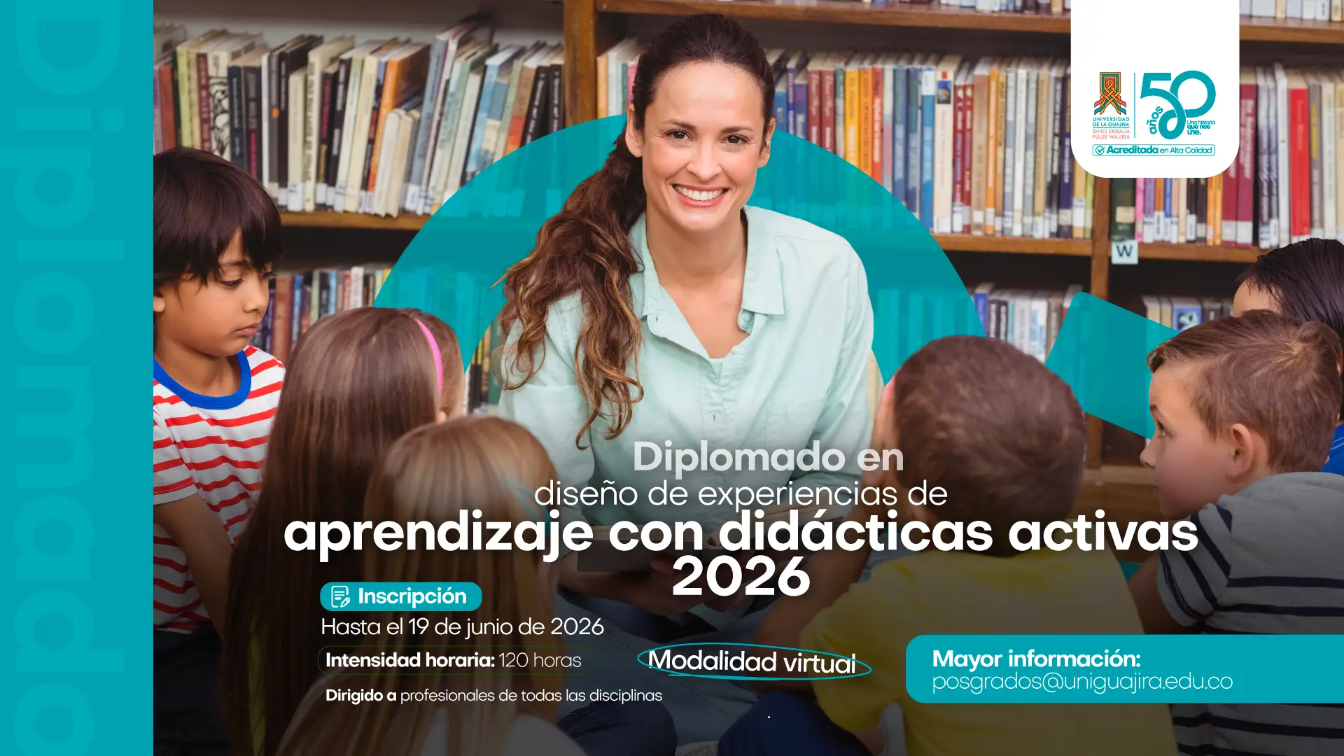 Pieza gráfica promocional de la Universidad de La Guajira sobre el “Diplomado en Diseño de Experiencias de Aprendizaje con Didácticas Activas 2026”. La imagen muestra a una docente sonriendo mientras interactúa con un estudiante en un entorno académico. La pieza informa sobre modalidad virtual, intensidad horaria de 120 horas, inscripciones hasta el 19 de junio de 2026 y está dirigida a profesionales de todas las disciplinas.
