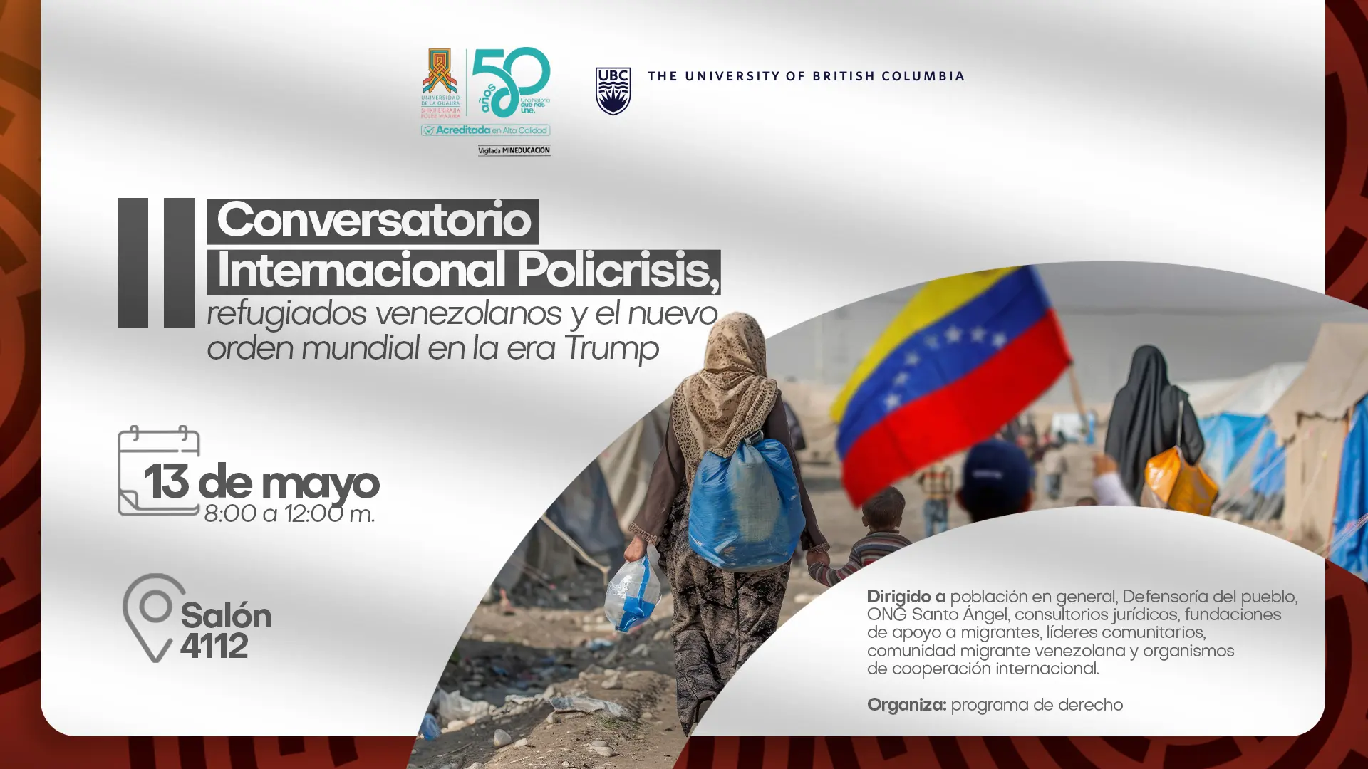 Pieza informativa del II Conversatorio Internacional sobre policrisis, refugiados venezolanos y el orden mundial en la era Trump. Se llevará a cabo el 13 de mayo, de 8:00 a.m. a 12:00 m., en el salón 4112 de la Universidad de La Guajira.