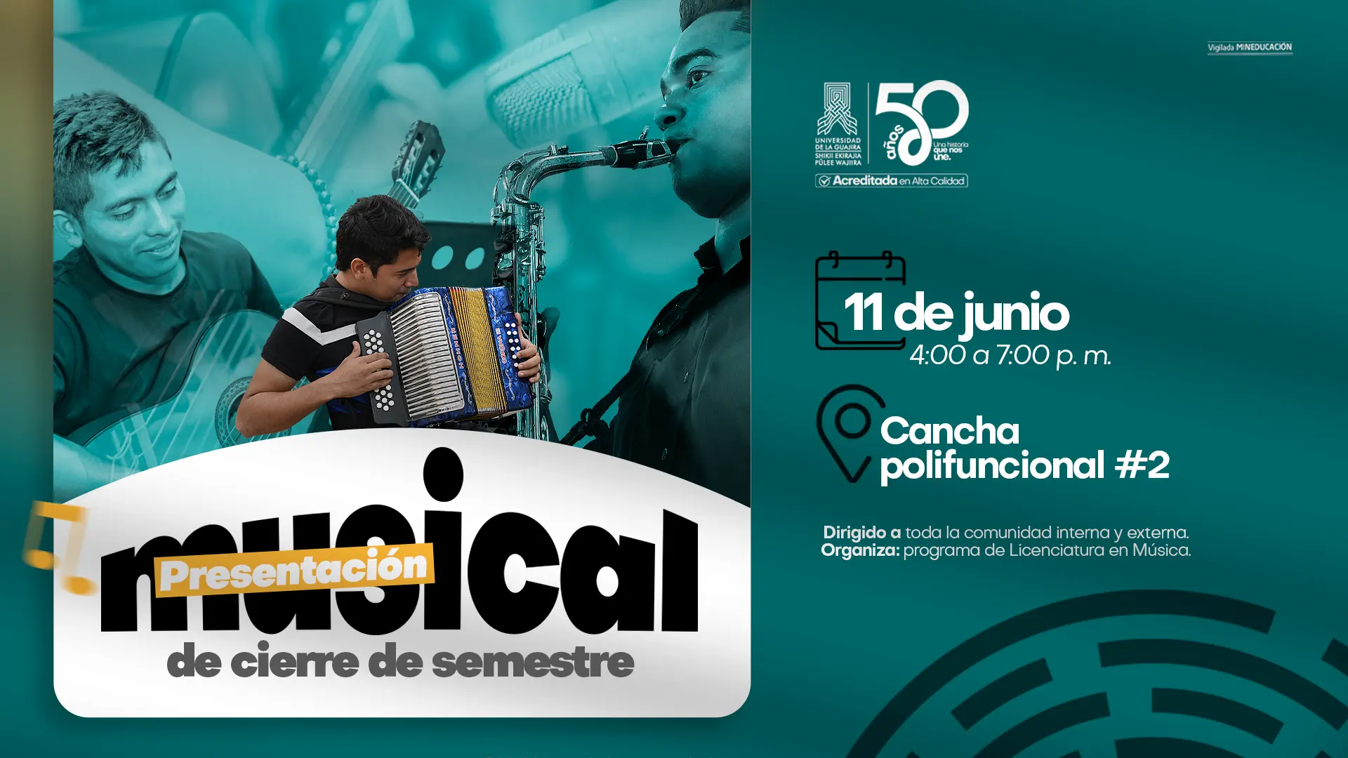 Pieza gráfica promocional de la presentación musical de cierre de semestre de la Universidad de La Guajira. La imagen muestra a varios jóvenes interpretando instrumentos musicales como acordeón, saxofón y guitarra. Sobre un fondo en tonos turquesa aparece el texto “Presentación musical de cierre de semestre”. A la derecha se indica la fecha y hora del evento: 11 de junio, de 4:00 a 7:00 p. m., en la cancha polifuncional #2. También se menciona que está dirigido a toda la comunidad interna y externa y que organiza el programa de Licenciatura en Música.