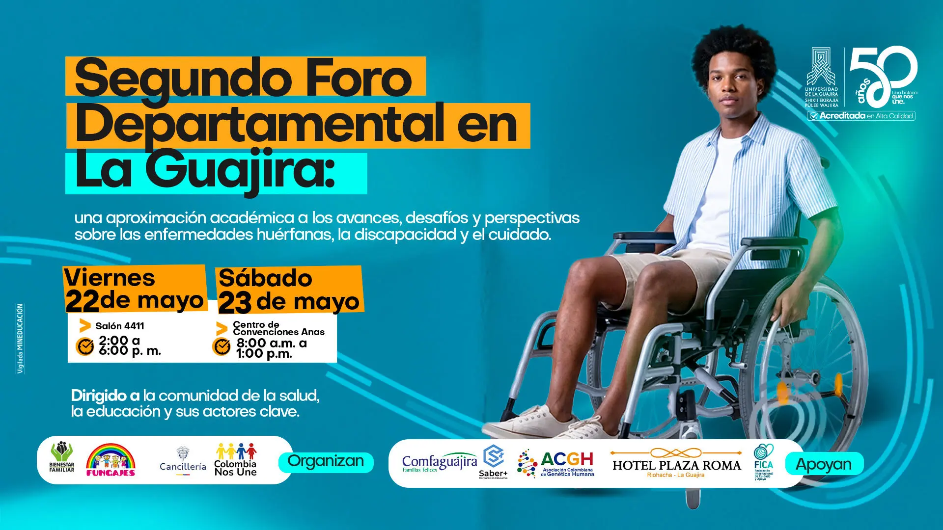 Afiche promocional del “Segundo Foro Departamental en La Guajira”, enfocado en los avances, desafíos y perspectivas sobre enfermedades huérfanas, discapacidad y cuidado. A la derecha aparece un joven afrodescendiente sentado en una silla de ruedas sobre un fondo azul. La pieza incluye fechas, horarios y lugares del evento, dirigido a la comunidad de la salud, la educación y sus actores clave, además de los logos de las entidades organizadoras y aliadas.