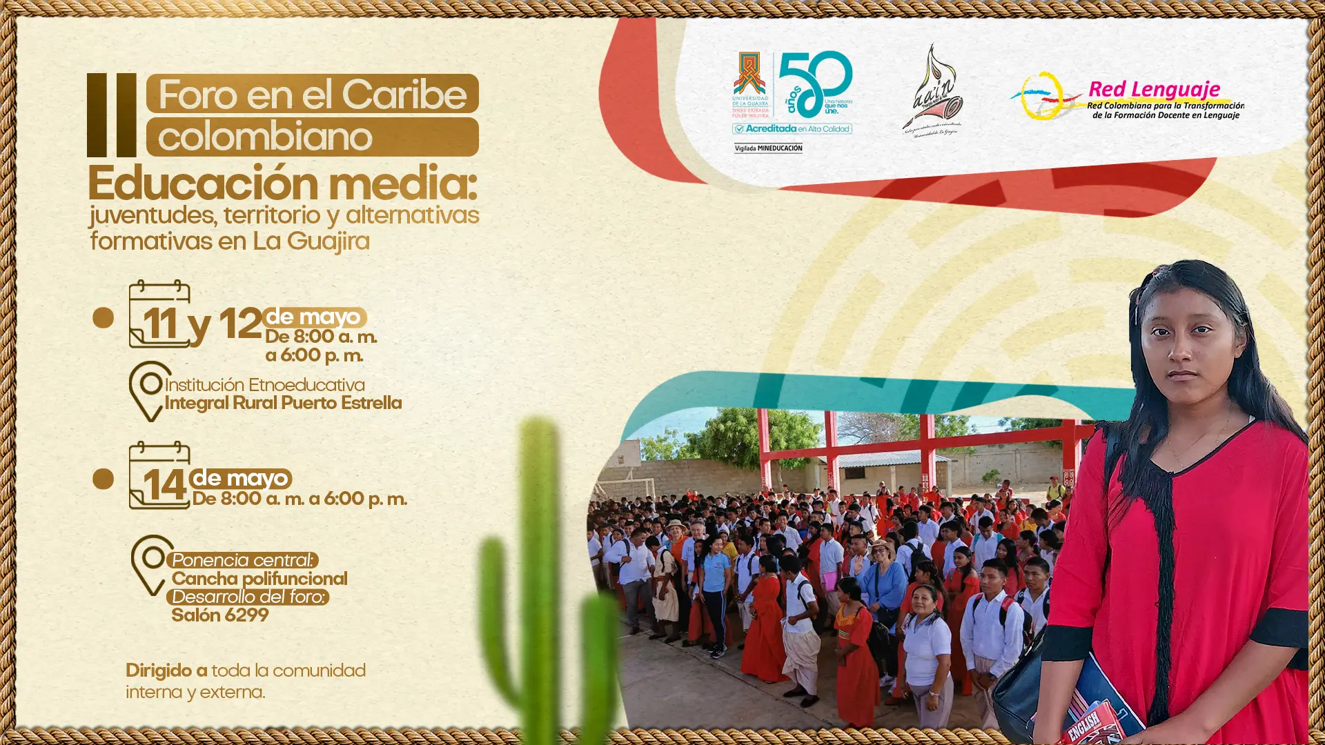 Banner informativo del “II Foro en el Caribe colombiano: Educación media, juventudes, territorio y alternativas formativas en La Guajira”. La pieza presenta las fechas 11, 12 y 14 de mayo, horarios de 8:00 a. m. a 6:00 p. m., y los lugares de realización en la Institución Etnoeducativa Integral Rural Puerto Estrella, cancha polifuncional y salón 6299. Incluye logos institucionales, una fotografía de asistentes al evento y la imagen de una joven indígena wayuu.
