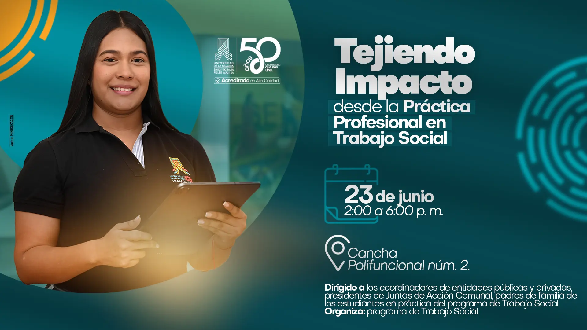 Pieza gráfica de la actividad “Tejiendo Impacto desde la Práctica Profesional en Trabajo Social”. La imagen muestra a una estudiante del programa sosteniendo una tableta, junto con la información del evento: 23 de junio, de 2:00 a 6:00 p. m., en la Cancha Polifuncional número 2. La actividad es organizada por el programa de Trabajo Social y está dirigida a representantes de entidades, líderes comunitarios y familiares de estudiantes en práctica.