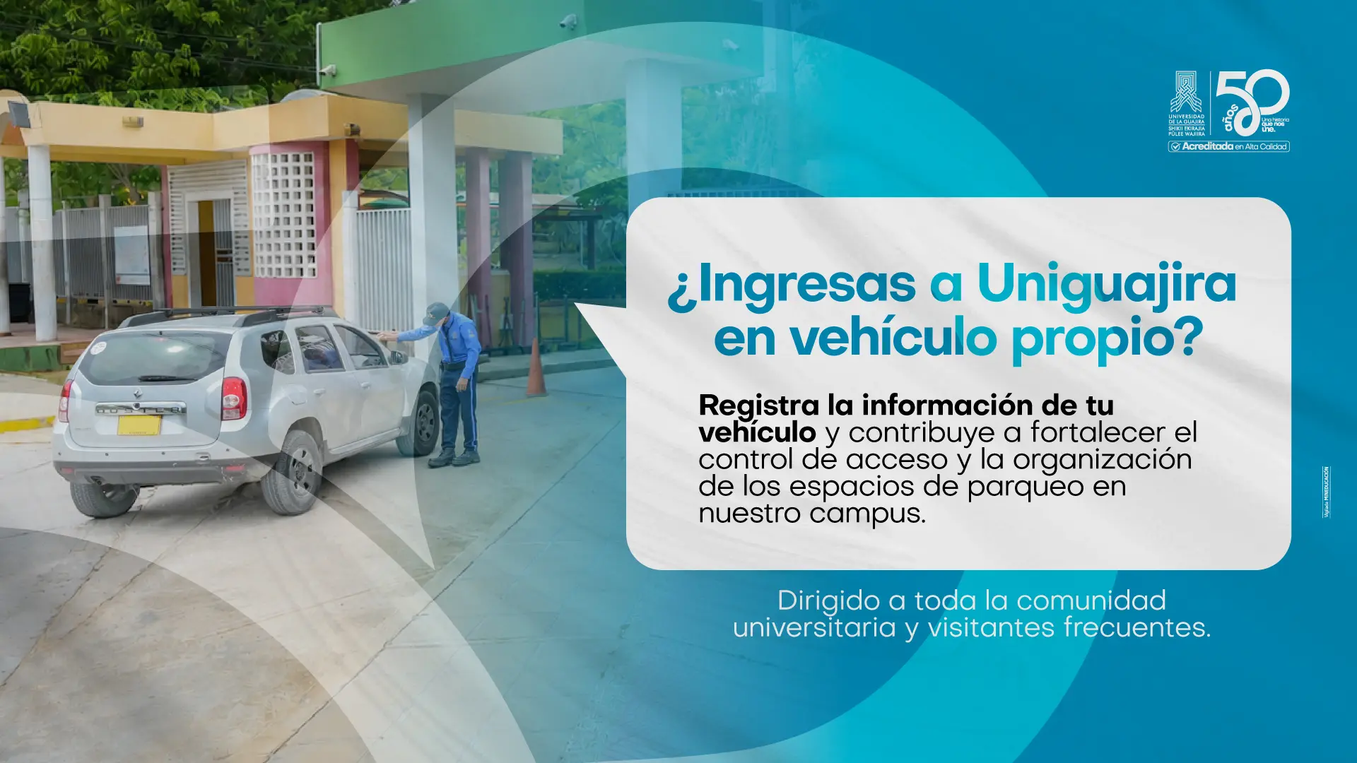 Pieza gráfica institucional sobre el registro de vehículos. La imagen muestra un vehículo tipo camioneta ingresando al campus, con un diseño en tonos azules y blancos. En la parte superior derecha aparecen el logo institucional y el distintivo de los 50 años de la universidad. El mensaje principal dice: «¿Ingresas a Uniguajira en vehículo propio?».