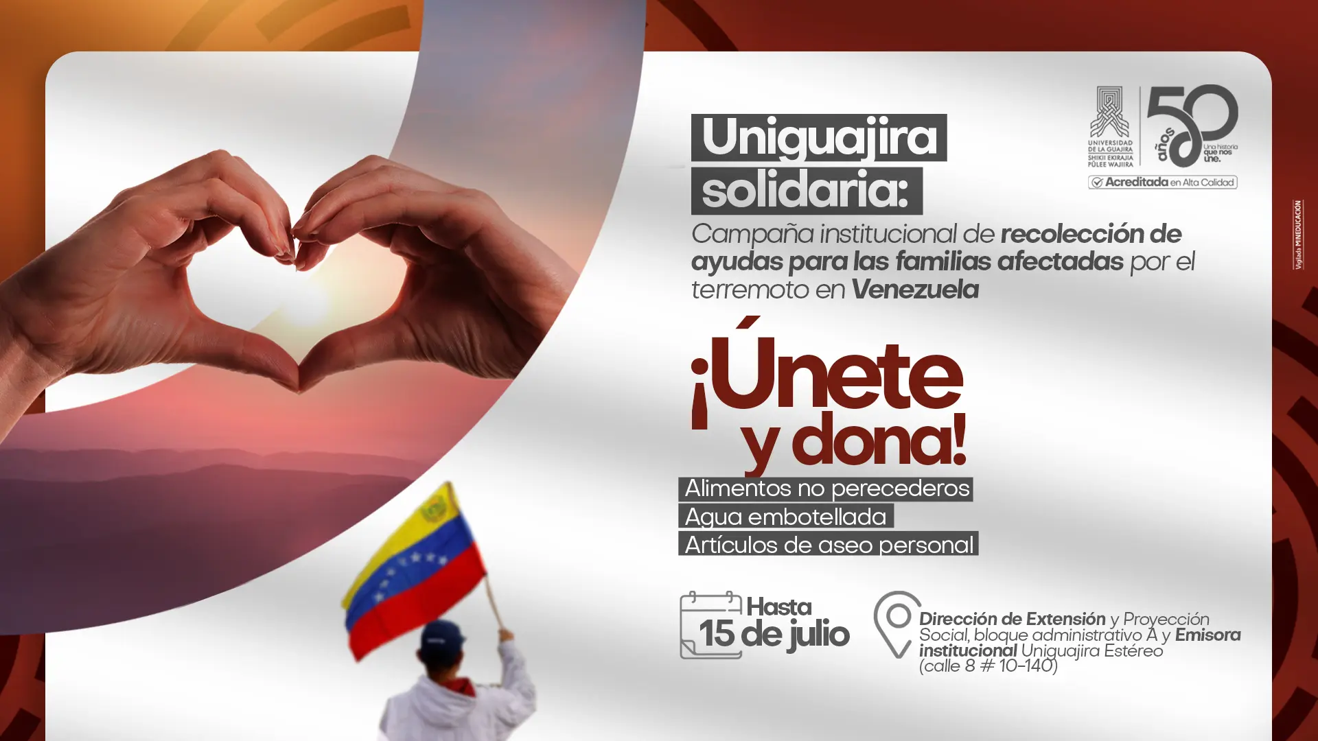 Pieza gráfica de la campaña "Uniguajira solidaria" para ayudar a familias afectadas por el terremoto en Venezuela. Muestra dos manos formando un corazón con un fondo luminoso, los logos de la Universidad de la Guajira y la bandera de Venezuela. El texto invita a donar alimentos no perecederos, agua embotellada y artículos de aseo personal antes del 15 de julio en la Dirección de Extensión y la Emisora Uniguajira Estéreo.