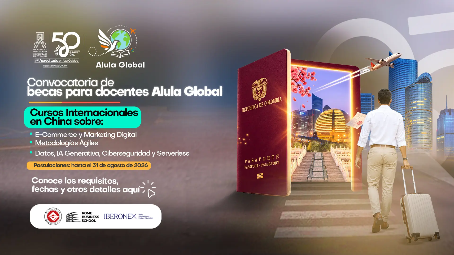 Banner de convocatoria de becas para docentes Alula Global de la Universidad de La Guajira: cursos internacionales en China sobre E-Commerce y Marketing Digital, Metodologías Ágiles, y Datos, IA Generativa, Ciberseguridad y Serverless. Postulaciones hasta el 30 de agosto de 2026. Ilustración de un pasaporte colombiano abierto como puerta hacia un paisaje urbano chino, con un hombre caminando con maleta hacia esa puerta y un avión despegando.