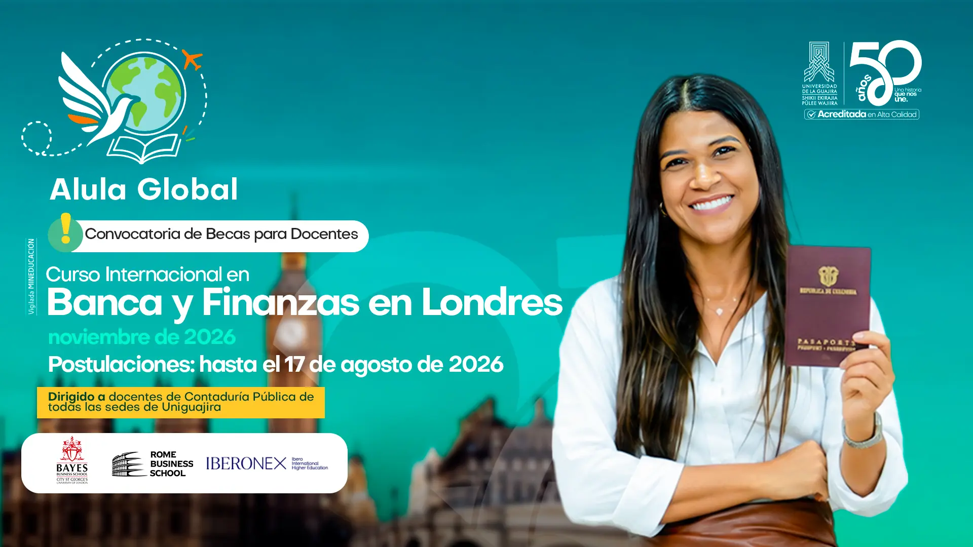 Pieza gráfica de la Universidad de La Guajira que anuncia la convocatoria de becas para docentes del programa Aula Global, para participar en el Curso Internacional en Banca y Finanzas en Londres, en noviembre de 2026. Las postulaciones están abiertas hasta el 17 de agosto de 2026 y está dirigido a docentes de Contaduría Pública de todas las sedes de Uniguajira. Incluye los logos de Bayes Business School, Rome Business School e IBERONEX.
