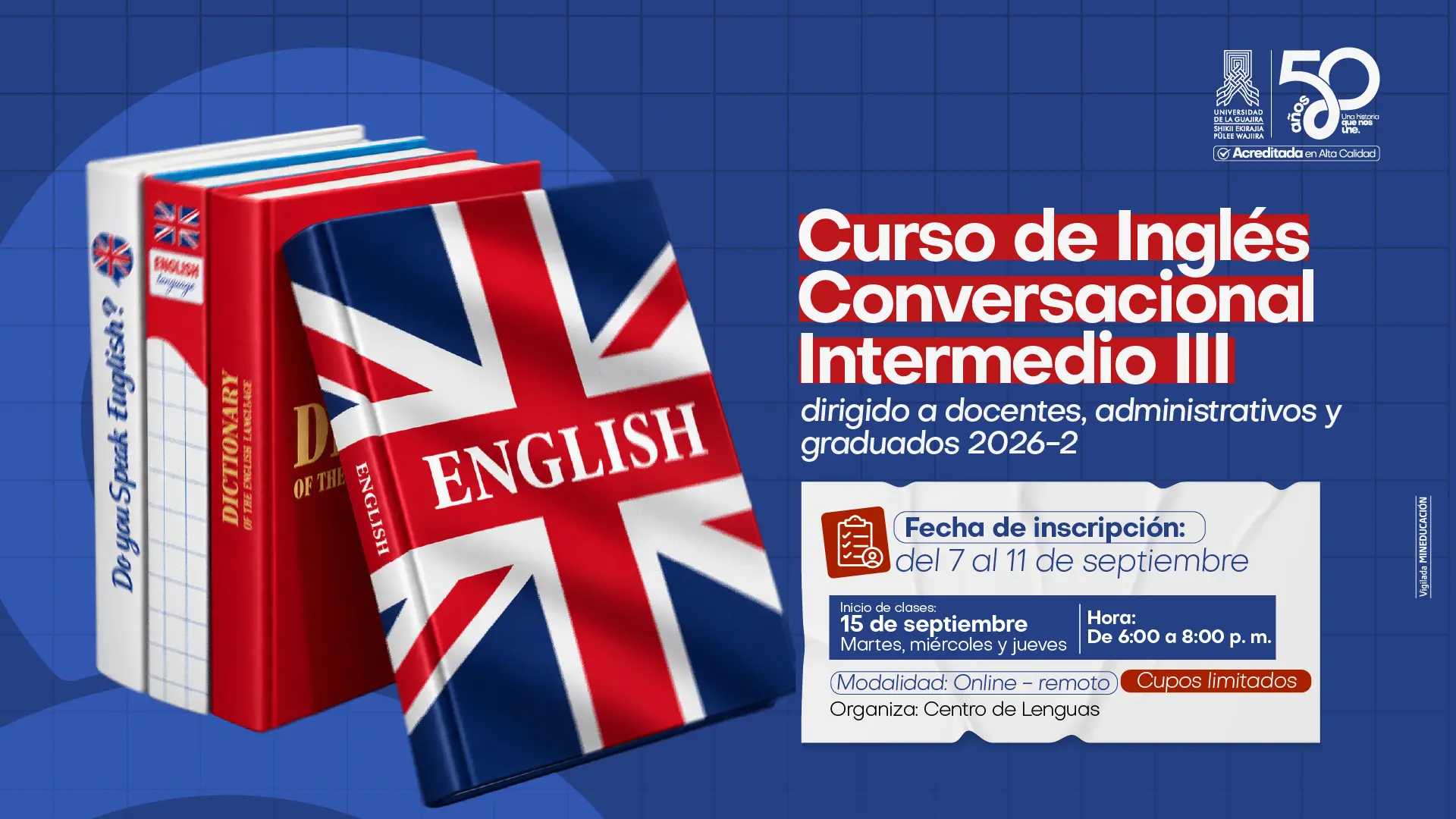 Pieza gráfica promocional del Curso de Inglés Conversacional Intermedio III, dirigido a docentes, administrativos y graduados de la Universidad de La Guajira para el periodo 2026-2. La imagen presenta libros de inglés con la bandera del Reino Unido y, al lado derecho, información sobre las inscripciones, programadas del 7 al 11 de septiembre, el inicio de clases el 15 de septiembre, los martes, miércoles y jueves de 6:00 a 8:00 p. m., en modalidad online-remota. Se indica que los cupos son limitados y que el curso es organizado por el Centro de Lenguas.