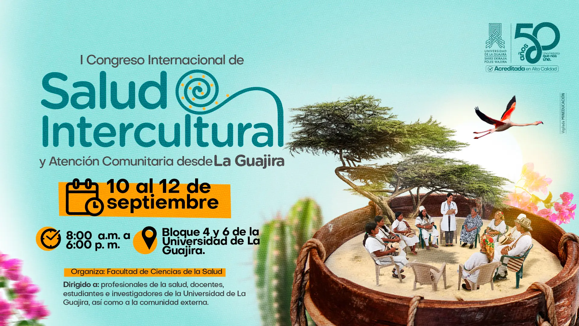 Afiche promocional del I Congreso Internacional de Salud Intercultural y Atención Comunitaria desde La Guajira. El diseño presenta ilustraciones de un árbol característico de La Guajira, un flamenco en vuelo y una escena de diálogo entre profesionales de la salud y miembros de una comunidad indígena, simbolizando el intercambio de saberes. El evento se realizará del 10 al 12 de septiembre, de 8:00 a. m. a 6:00 p. m., en los bloques 4 y 6 de la Universidad de La Guajira. Es organizado por la Facultad de Ciencias de la Salud y está dirigido a profesionales de la salud, docentes, estudiantes, investigadores y comunidad externa. En la esquina superior derecha aparecen los logos institucionales de la Universidad de La Guajira por sus 50 años y su acreditación en alta calidad.