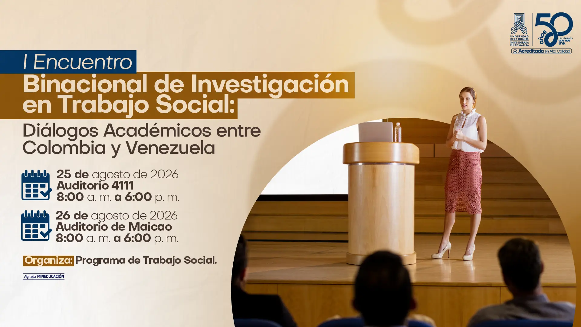 Pieza gráfica del I Encuentro Binacional de Investigación en Trabajo Social: Diálogos Académicos entre Colombia y Venezuela, organizado por el Programa de Trabajo Social. El evento se realizará el 25 de agosto de 2026 en el Auditorio 4111 y el 26 de agosto en el Auditorio de Maicao, ambos días de 8:00 a. m. a 6:00 p. m. La imagen muestra a una mujer realizando una presentación frente a un auditorio.