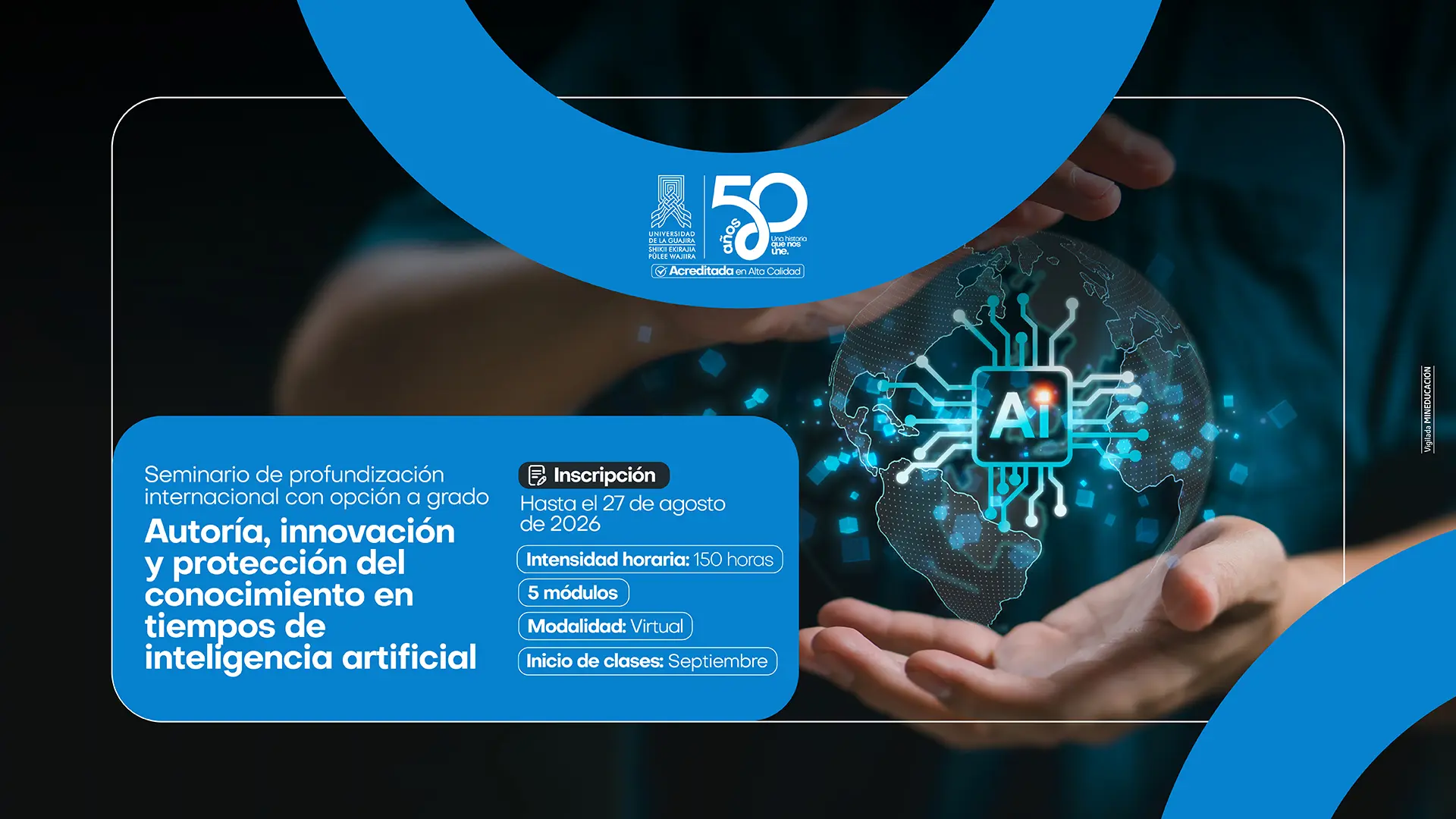 Pieza gráfica de la Universidad de La Guajira que promociona el Seminario de Profundización Internacional con Opción a Grado “Autoría, innovación y protección del conocimiento en tiempos de inteligencia artificial”. El seminario tiene una intensidad de 150 horas, distribuidas en 5 módulos, es de modalidad virtual e inicia en septiembre de 2026. La pieza informa que las inscripciones están abiertas hasta el 21 de agosto de 2026.