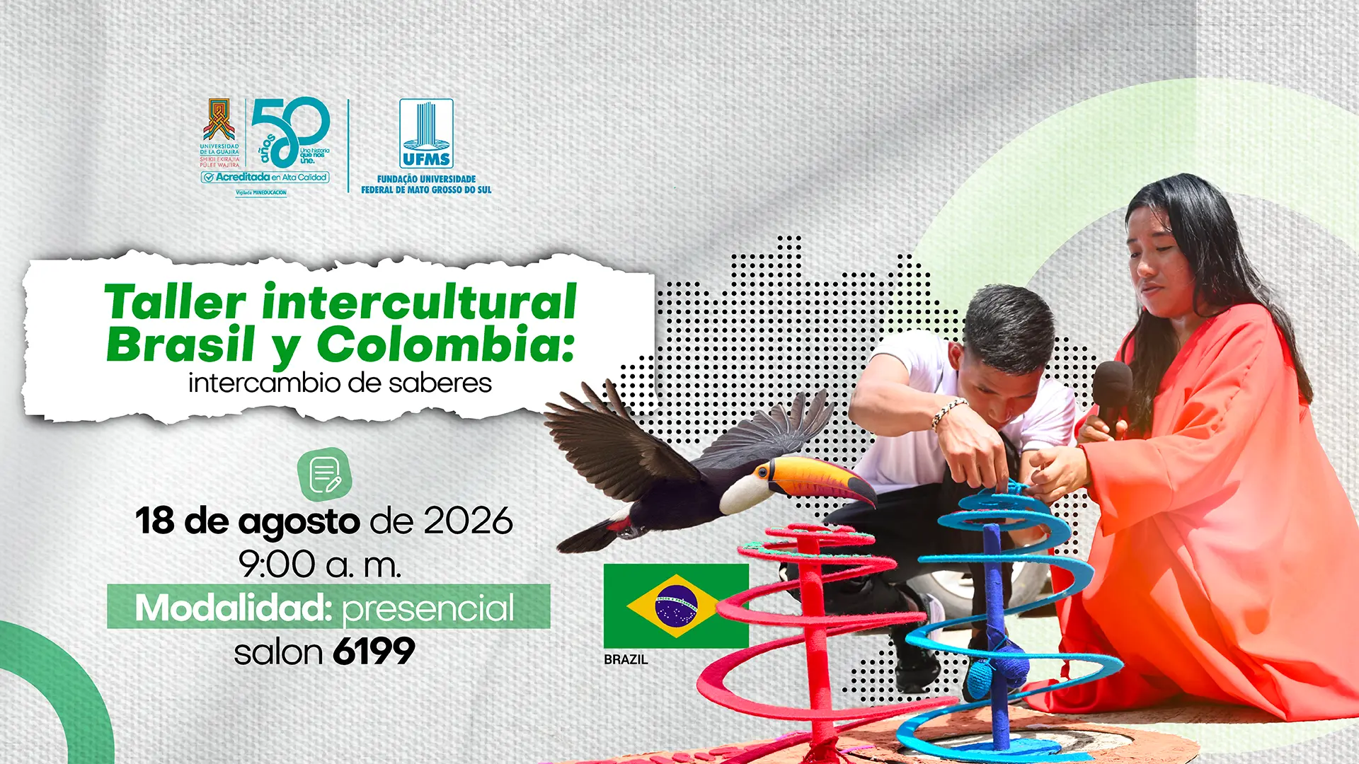 Pieza gráfica del Taller Intercultural Brasil y Colombia: intercambio de saberes, con imágenes de participantes realizando actividades culturales y artísticas, un tucán y elementos alusivos a Brasil. El evento se realizará el 18 de agosto de 2026, a las 9:00 a. m., en modalidad presencial, en el salón 6199.