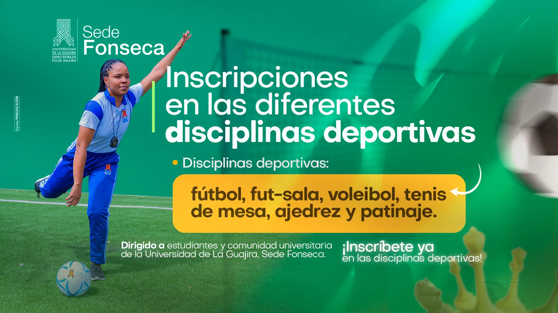 Pieza gráfica de Uniguajira Sede Fonseca que invita a inscribirse en las disciplinas deportivas de fútbol, futsal, voleibol, tenis de mesa, ajedrez y patinaje. La imagen muestra a una estudiante practicando deporte.