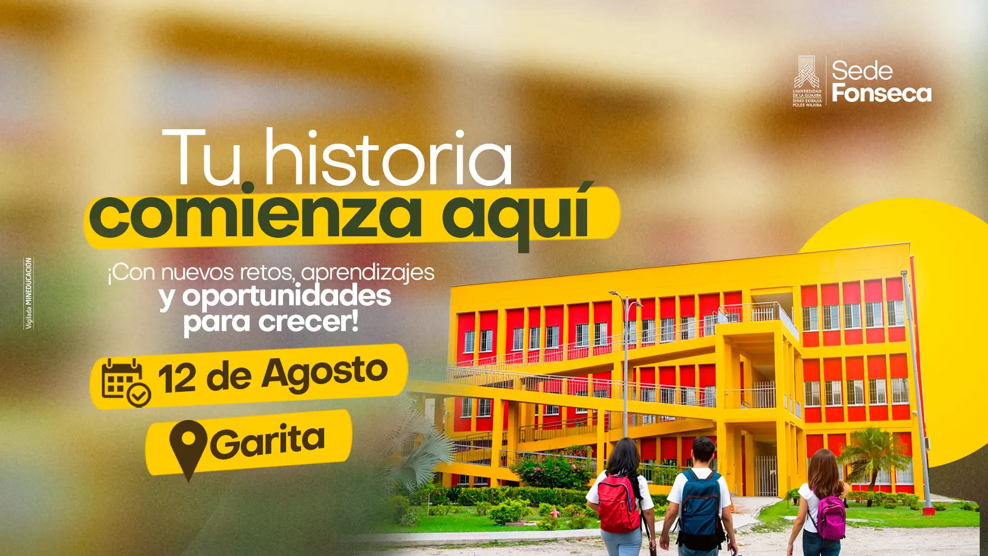 Imagen promocional de la Universidad Sede Fonseca con el mensaje “Tu historia comienza aquí”. Se anuncia el 12 de agosto como fecha de inicio y Garita como lugar. Al fondo aparece un edificio universitario de color amarillo y rojo, con tres estudiantes caminando hacia él.