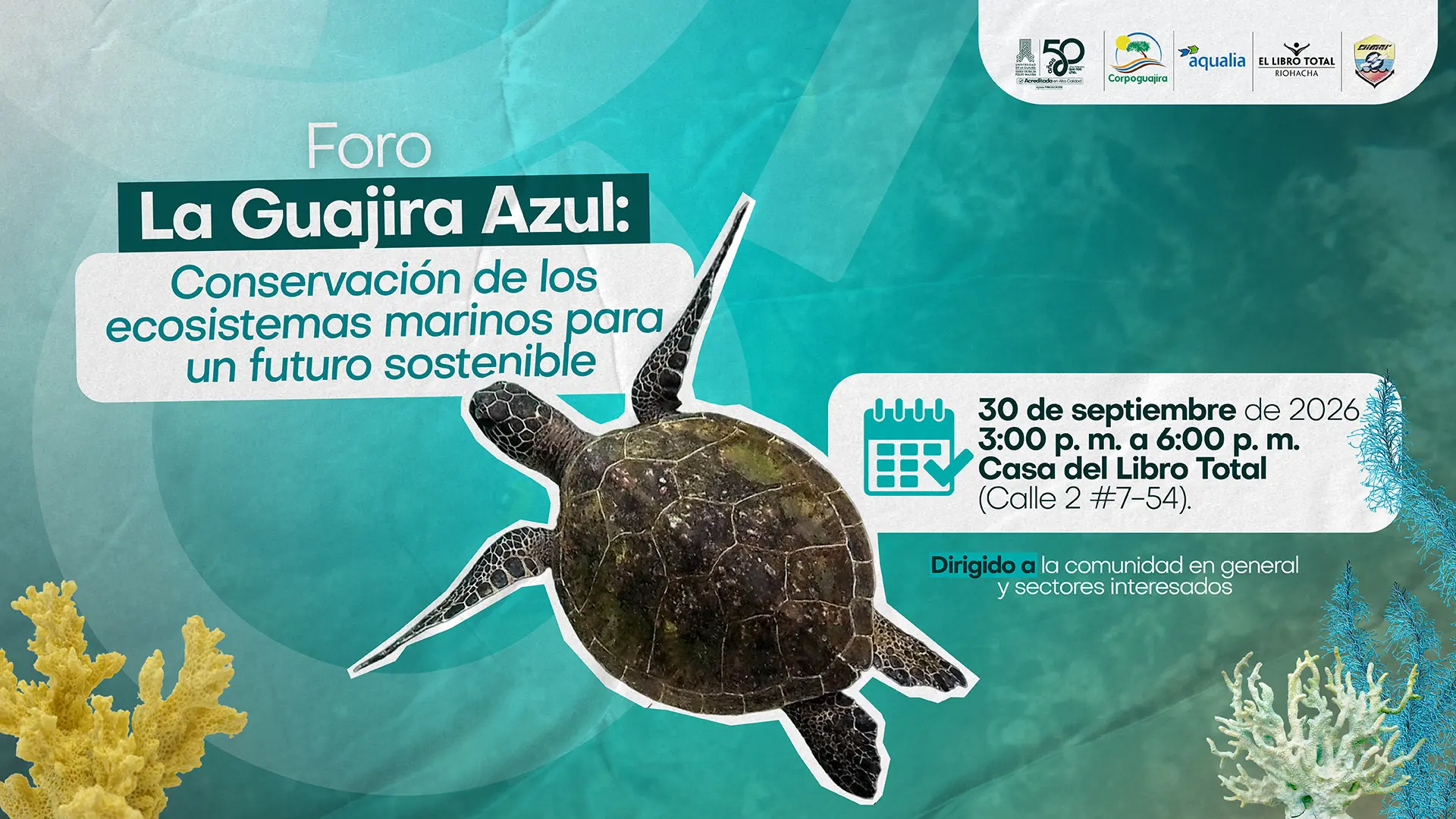 Afiche del "Foro La Guajira Azul: Conservación de los ecosistemas marinos para un futuro sostenible". Se realizará el 30 de septiembre de 2026, de 3:00 p. m. a 6:00 p. m., en la Casa del Libro Total (Calle 2 #7-54), dirigido a la comunidad en general y sectores interesados.
