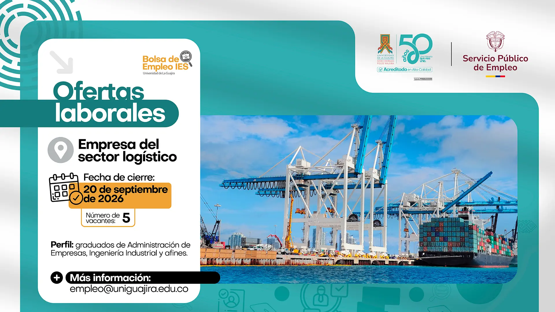 Pieza gráfica de la Bolsa de Empleo IES de la Universidad de La Guajira, con los logos de la universidad de los 50 años y del Servicio Público de Empleo, sobre fondo turquesa y una fotografía de un puerto con grúas y un buque portacontenedores. El texto anuncia Ofertas laborales para una empresa del sector logístico, con fecha de cierre el 20 de septiembre de 2026 y 5 vacantes disponibles.